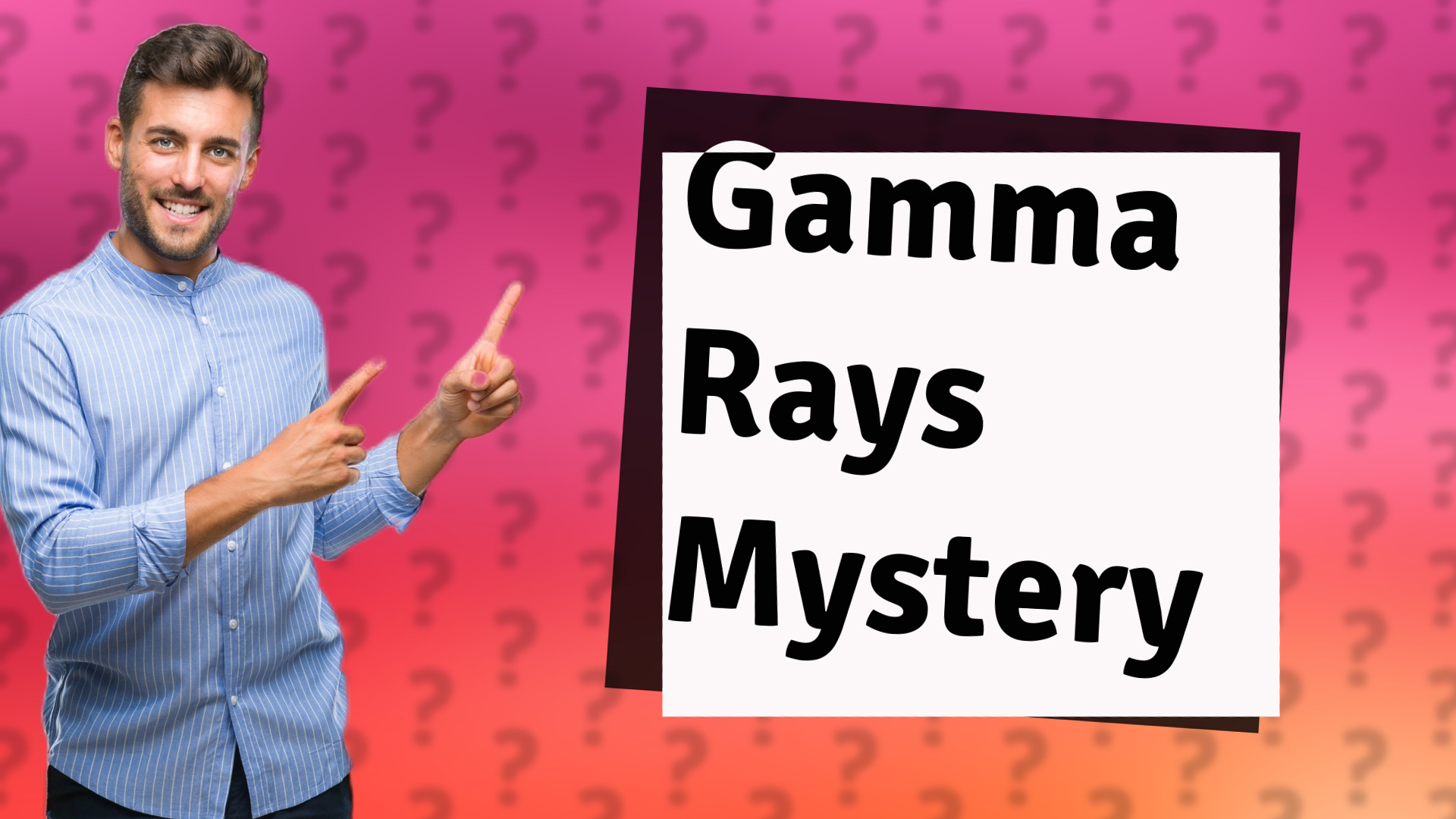 Gamma Rays Mystery