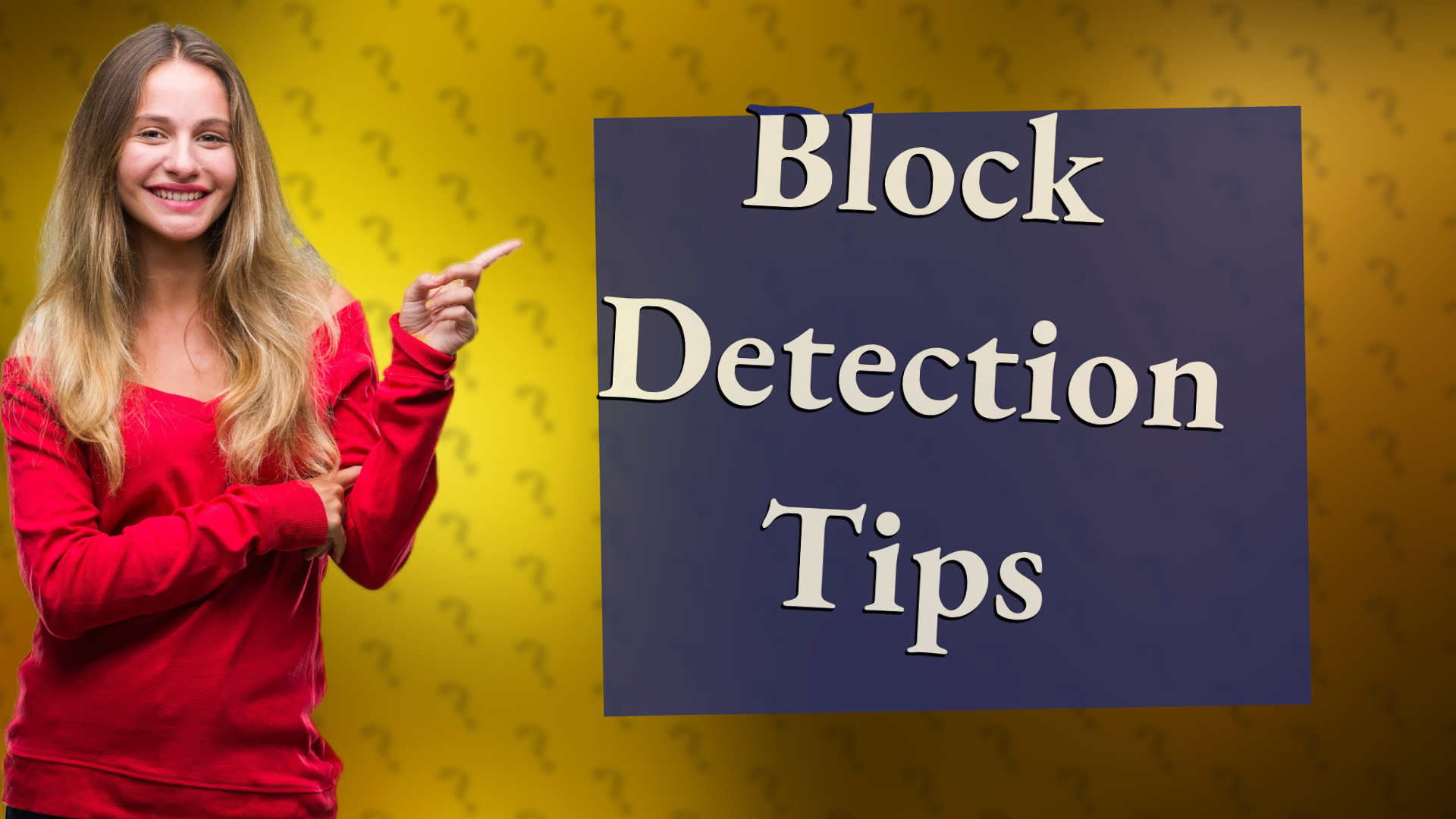 Block Detection Tips