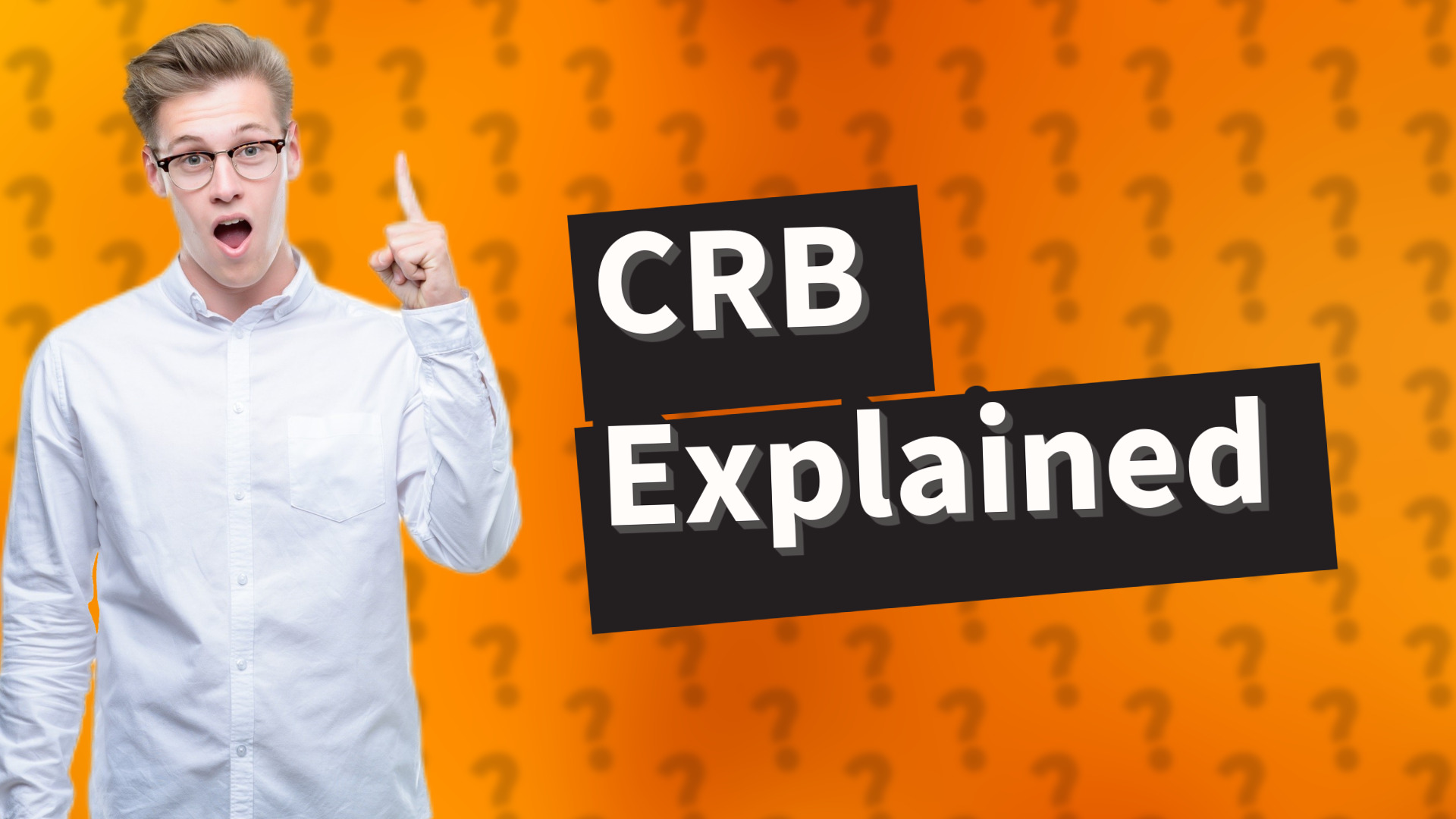 CRB Explained