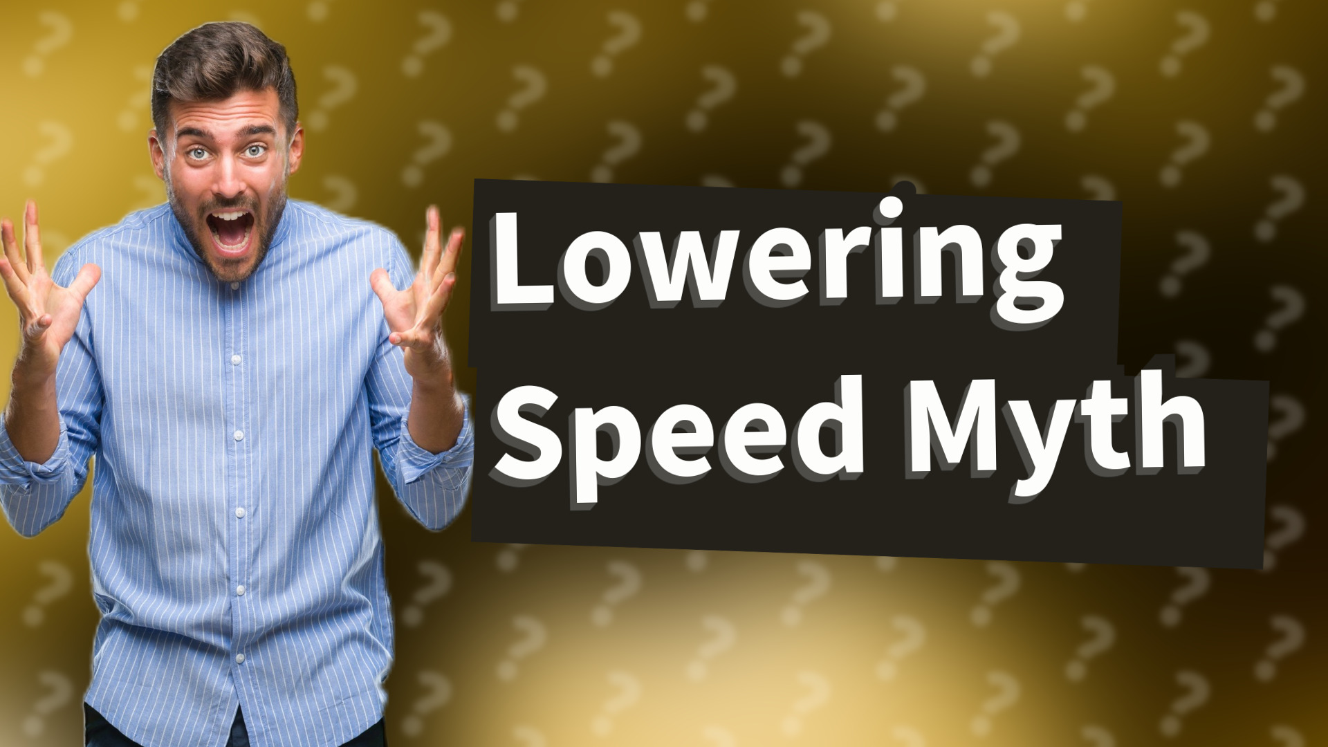Lowering Speed Myth