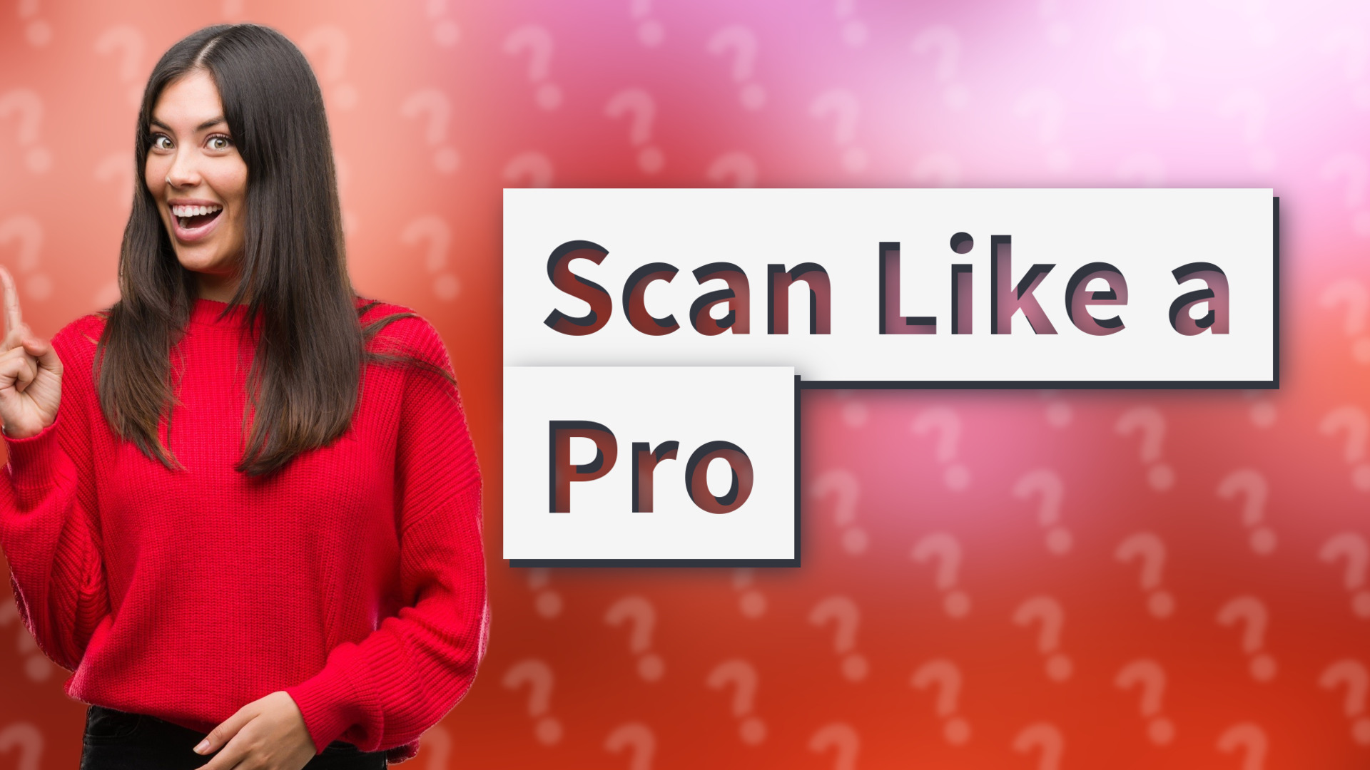 Scan Like a Pro