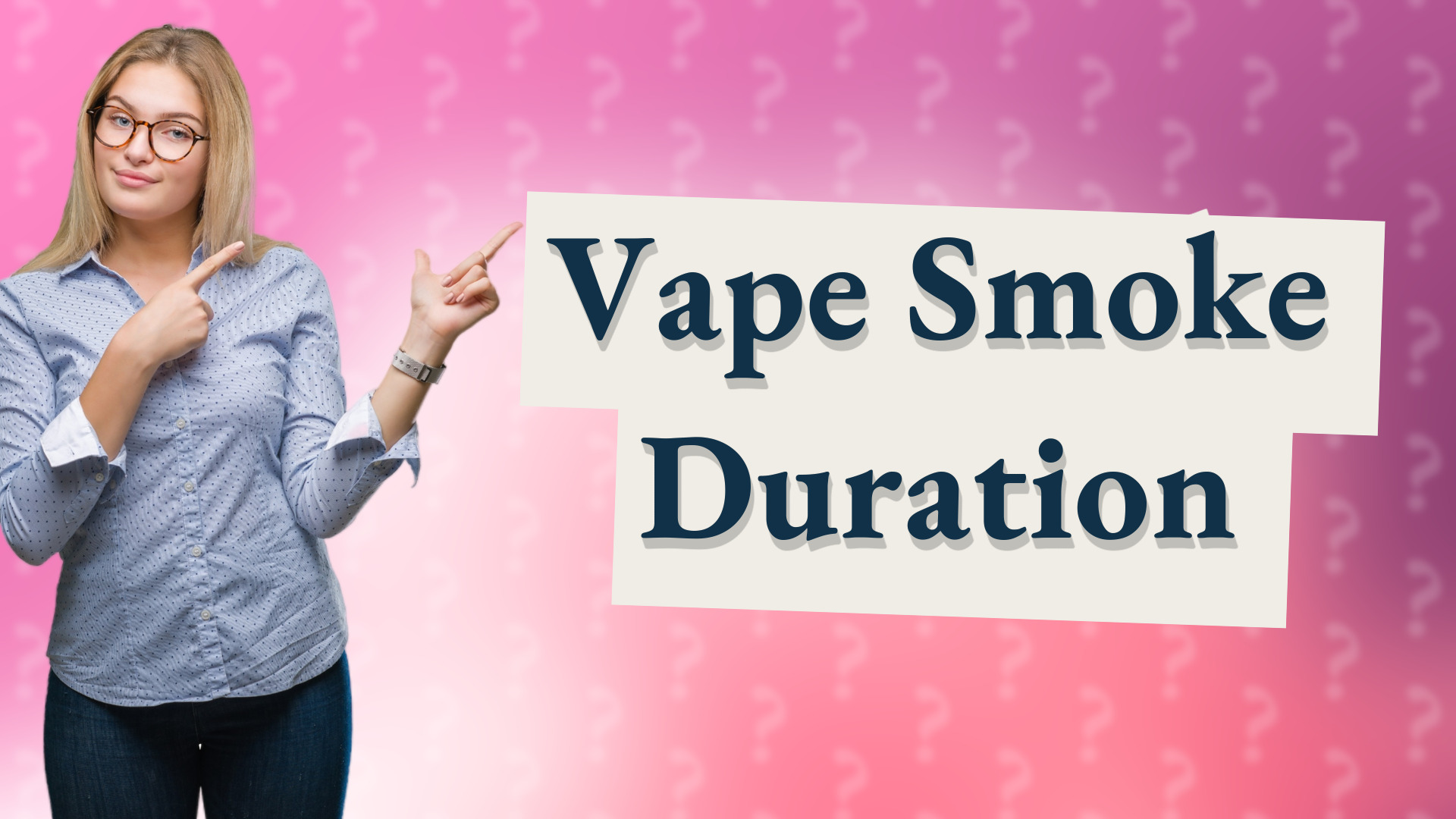 Vape Smoke Duration