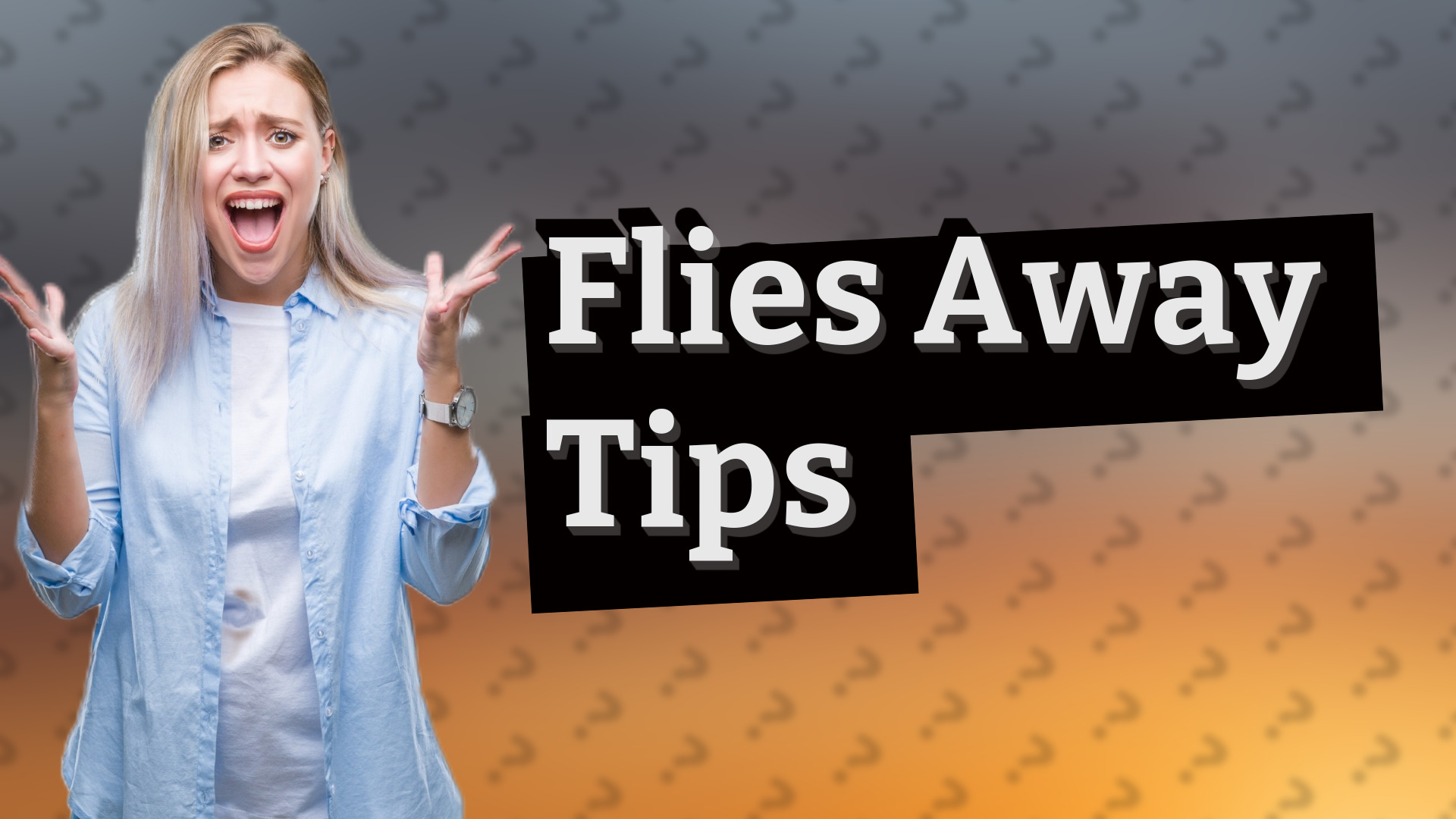 Flies Away Tips