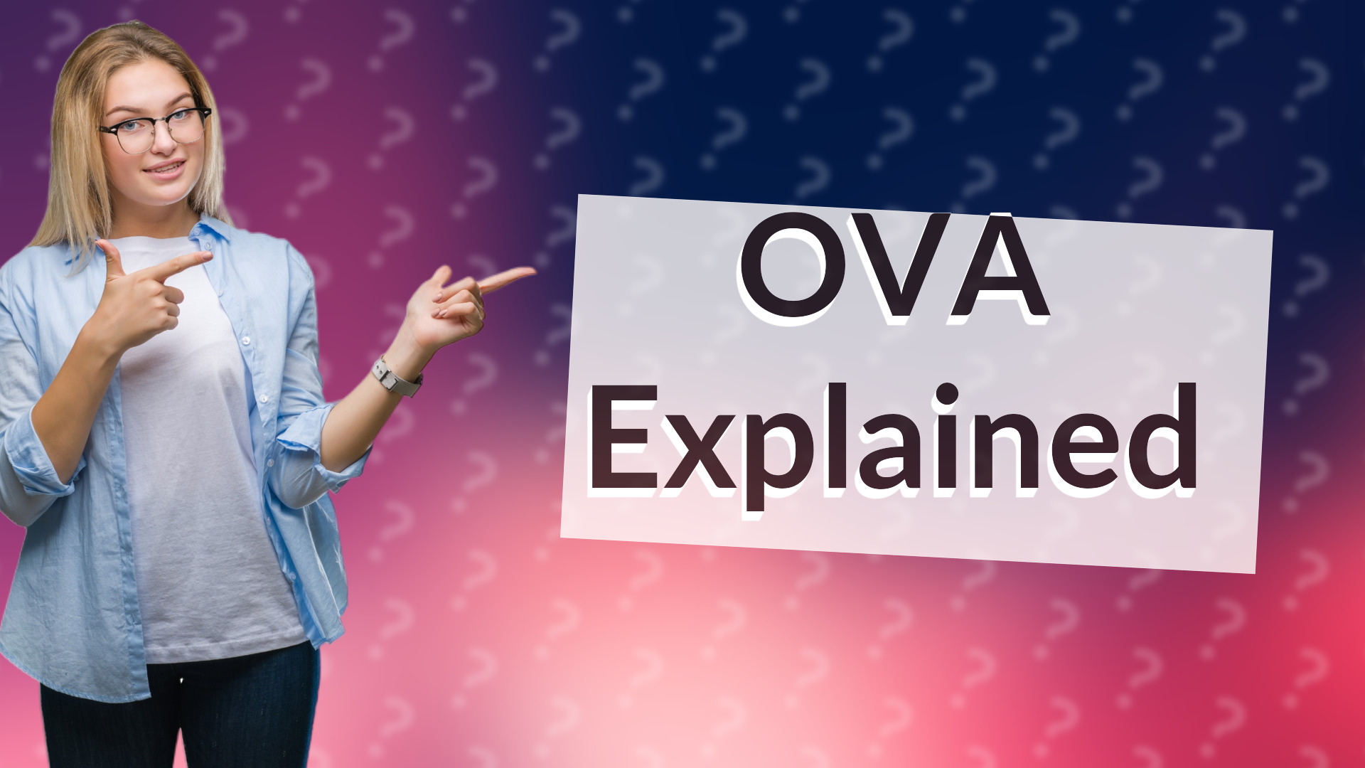 OVA Explained