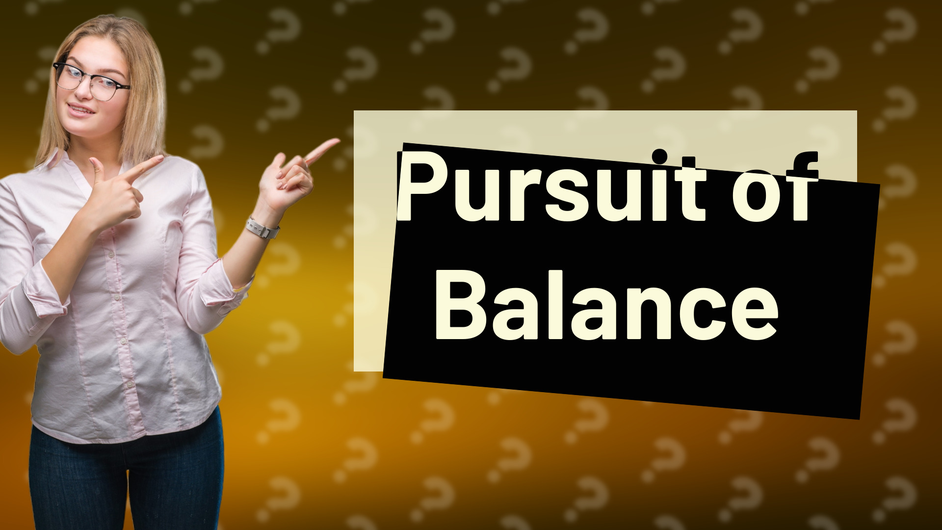 Pursuit of Balance