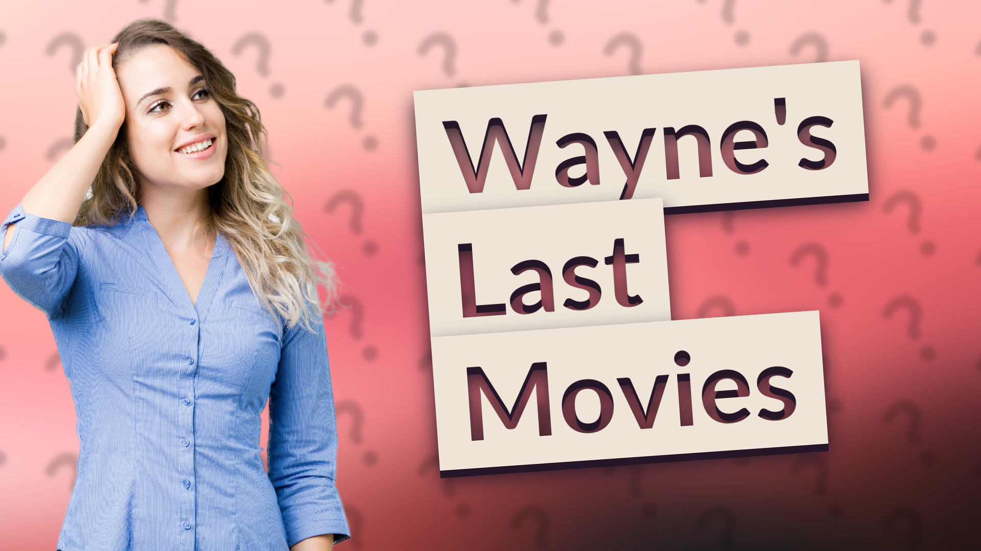 Wayne's Last Movies