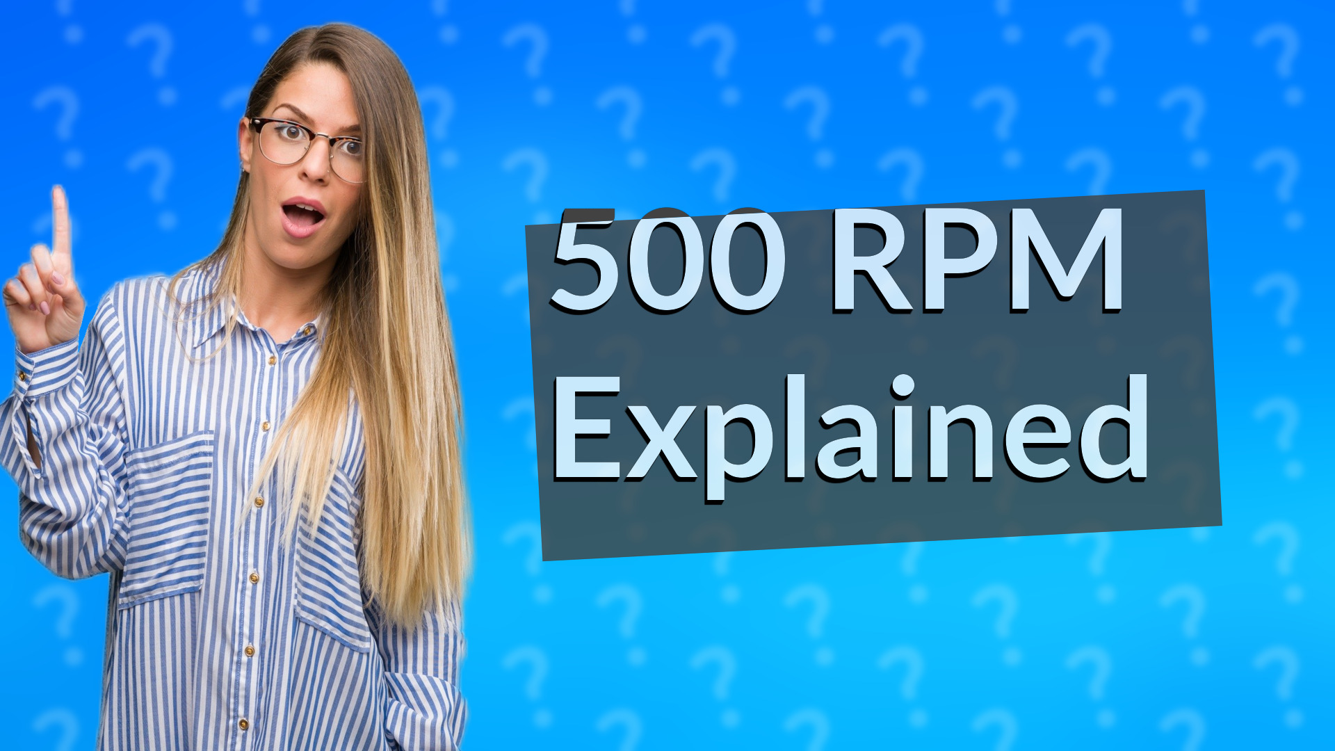 500 RPM Explained