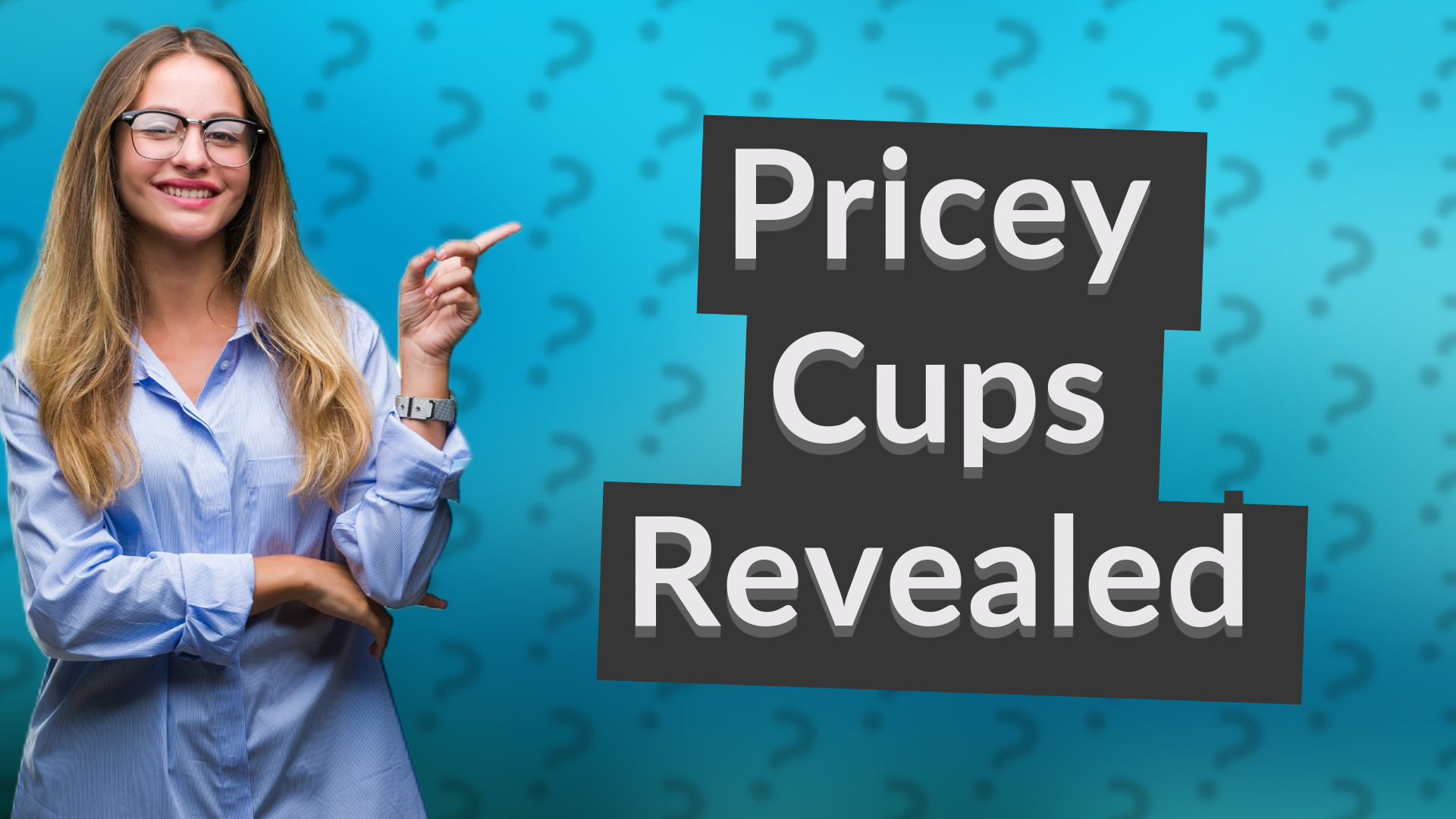 Pricey Cups Revealed