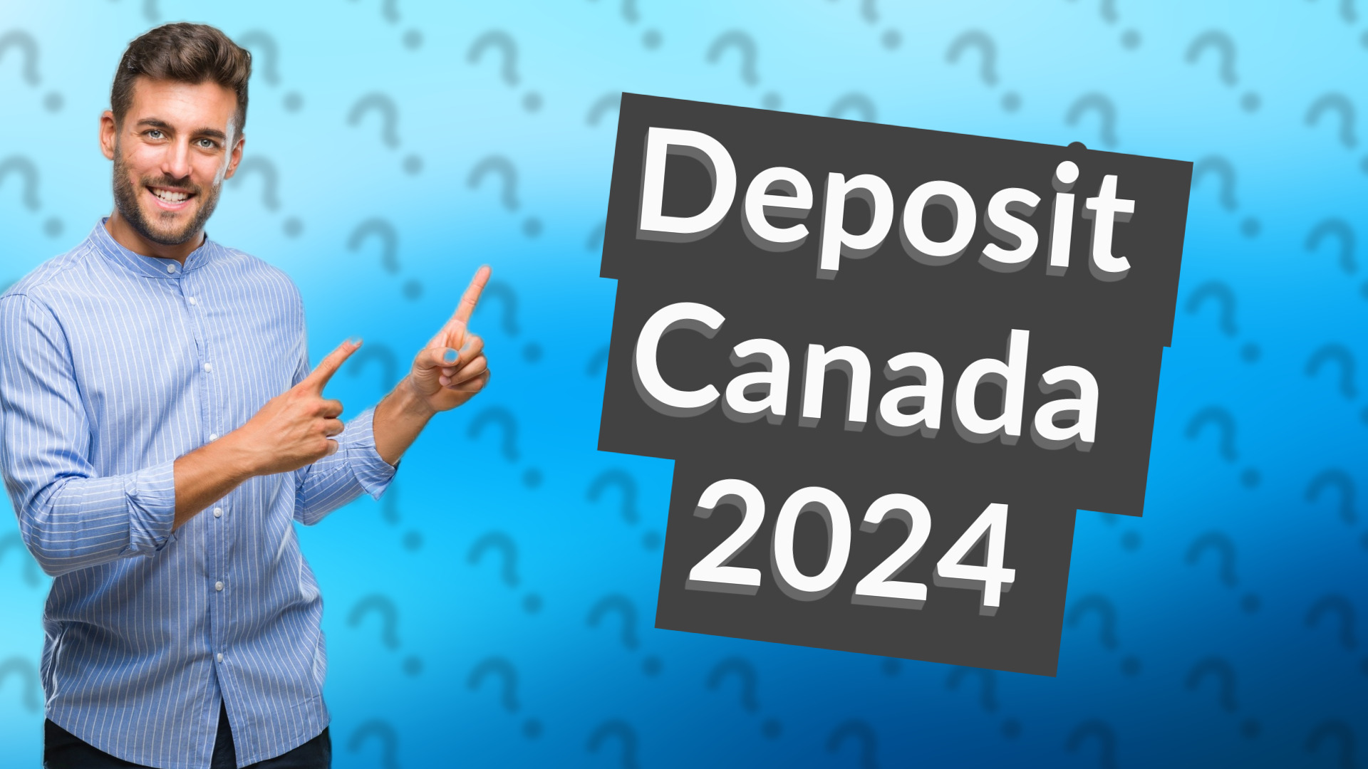 Deposit Canada 2024