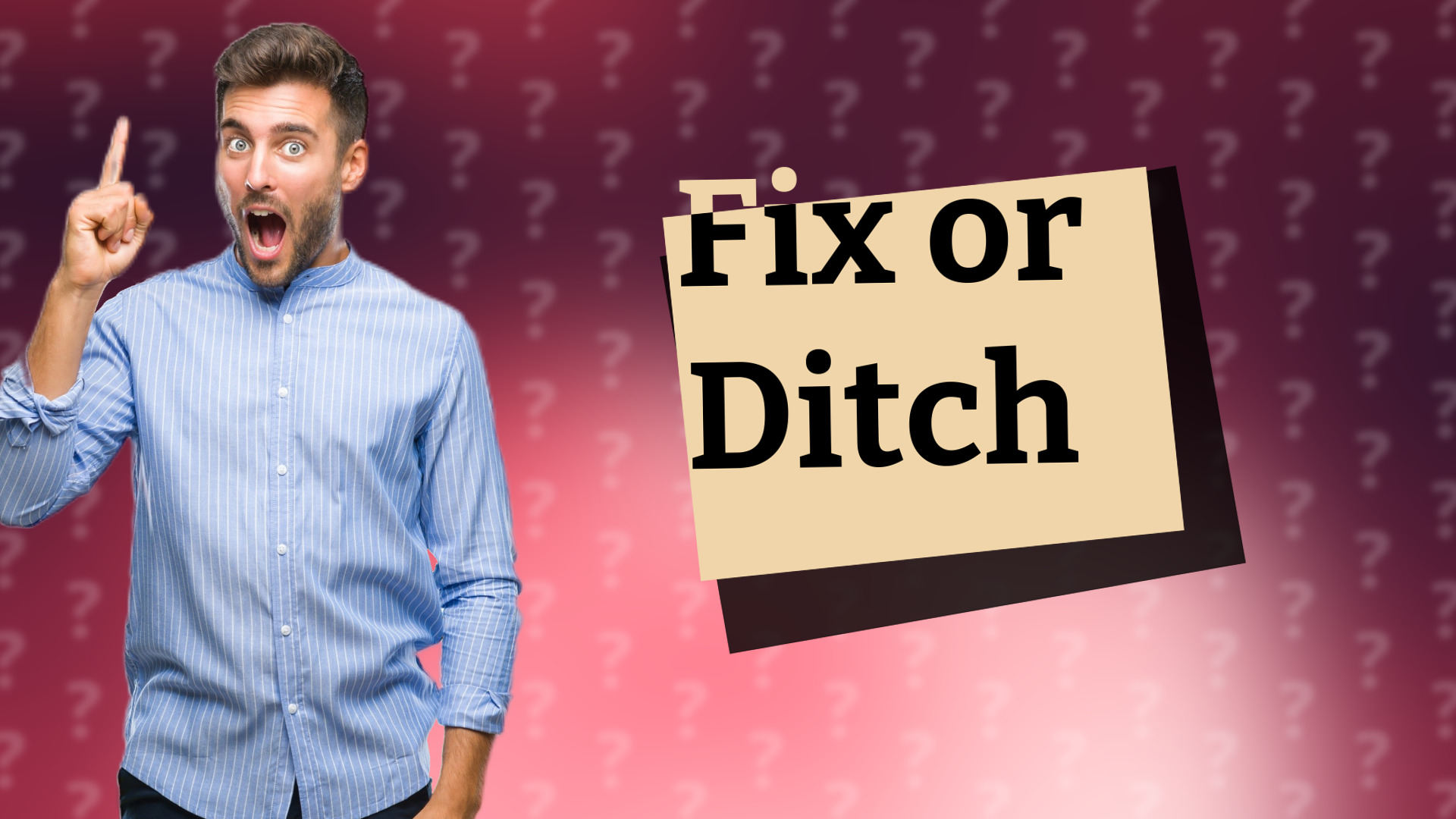 Fix or Ditch