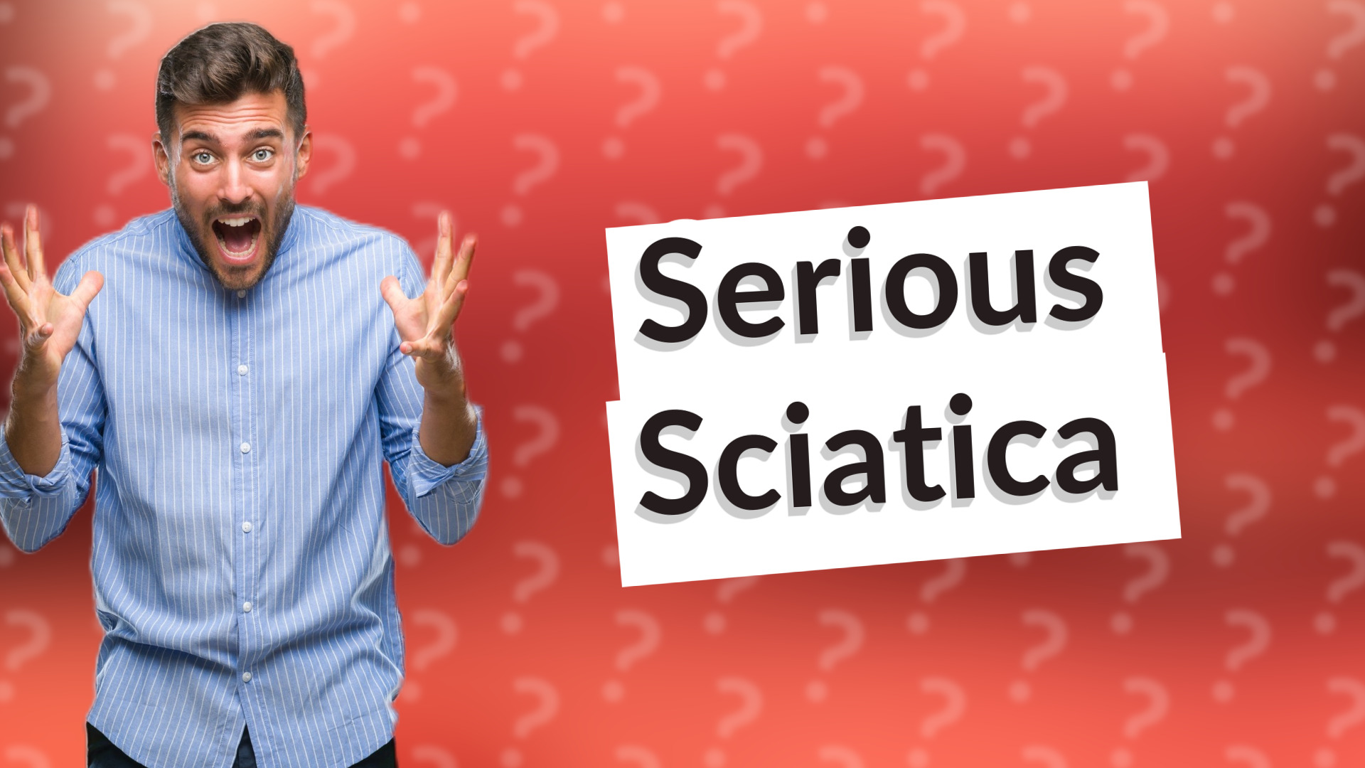 Serious Sciatica