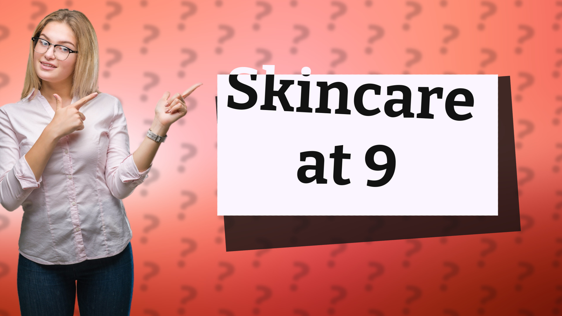 Skincare at 9