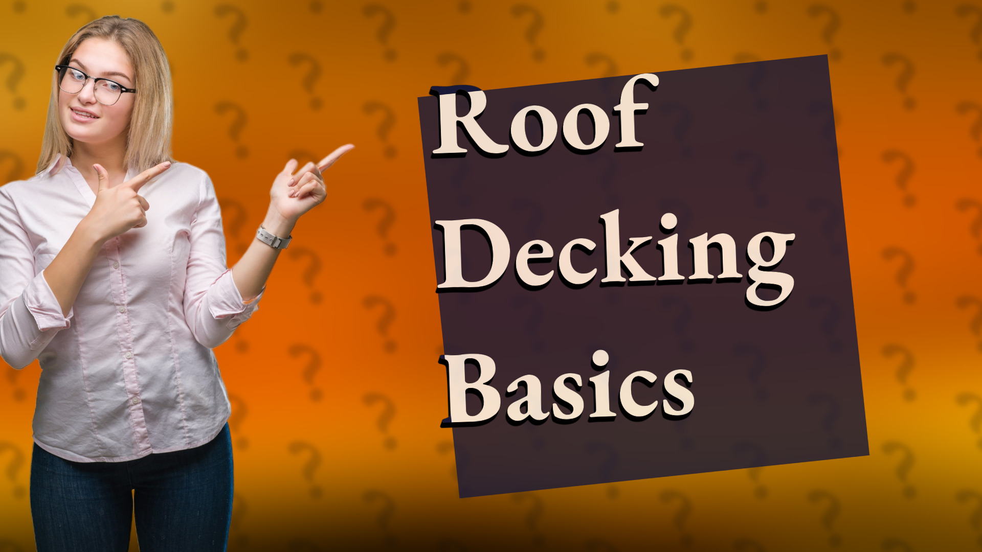 Roof Decking Basics