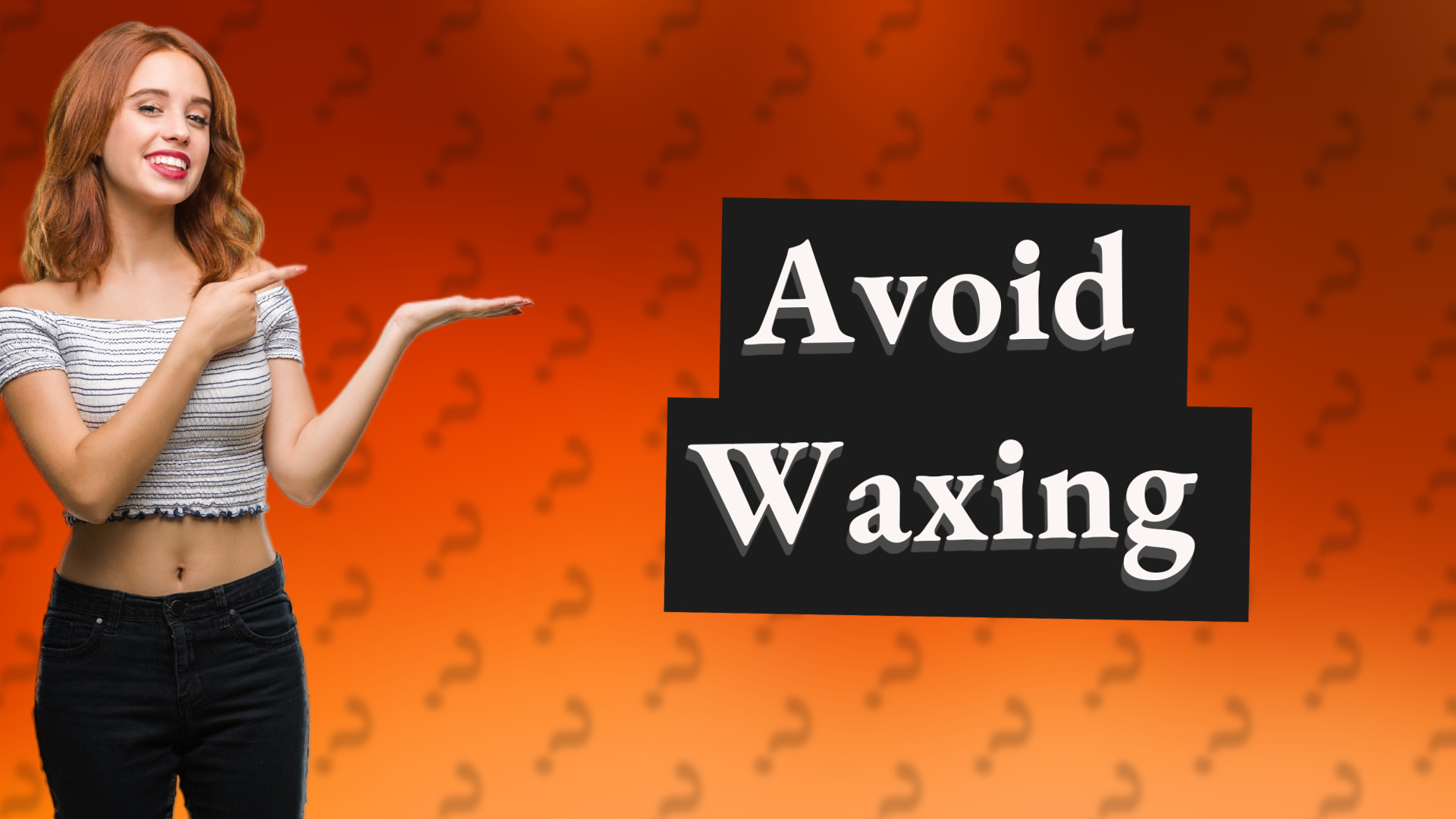 Avoid Waxing