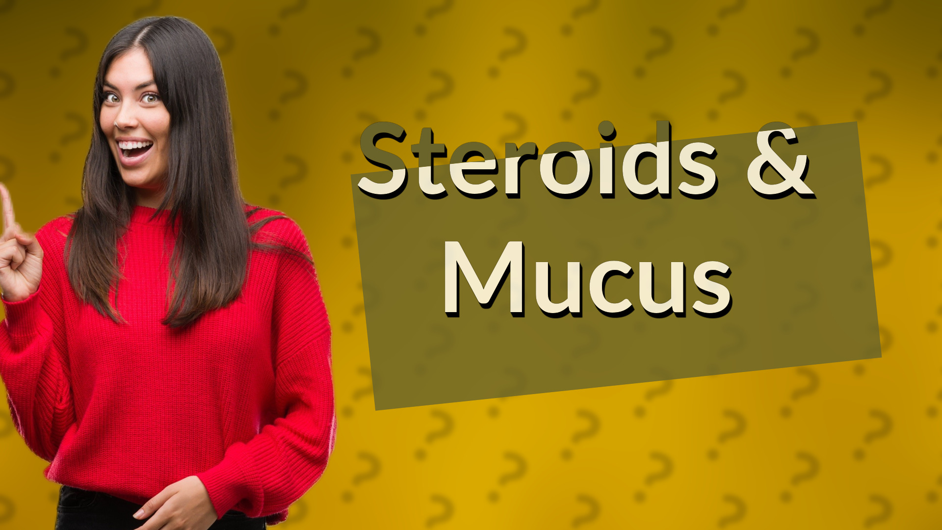 Steroids & Mucus