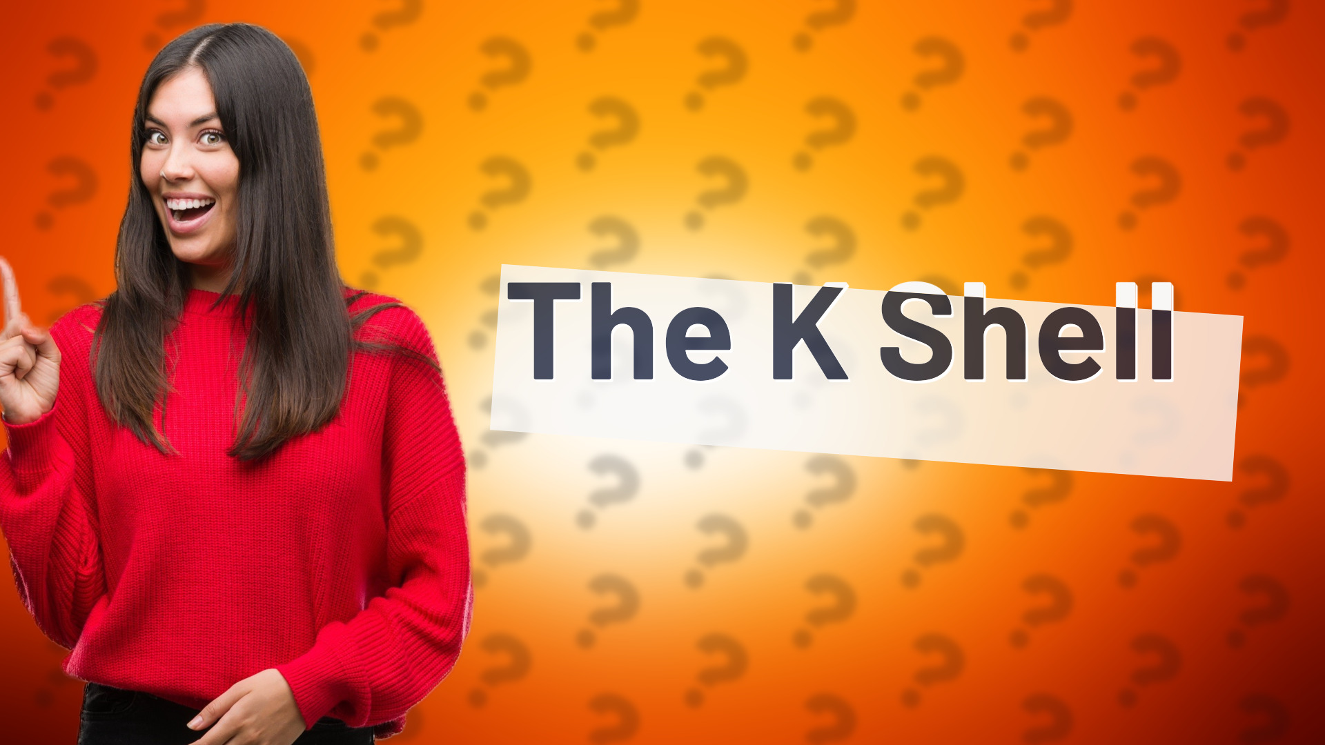 The K Shell