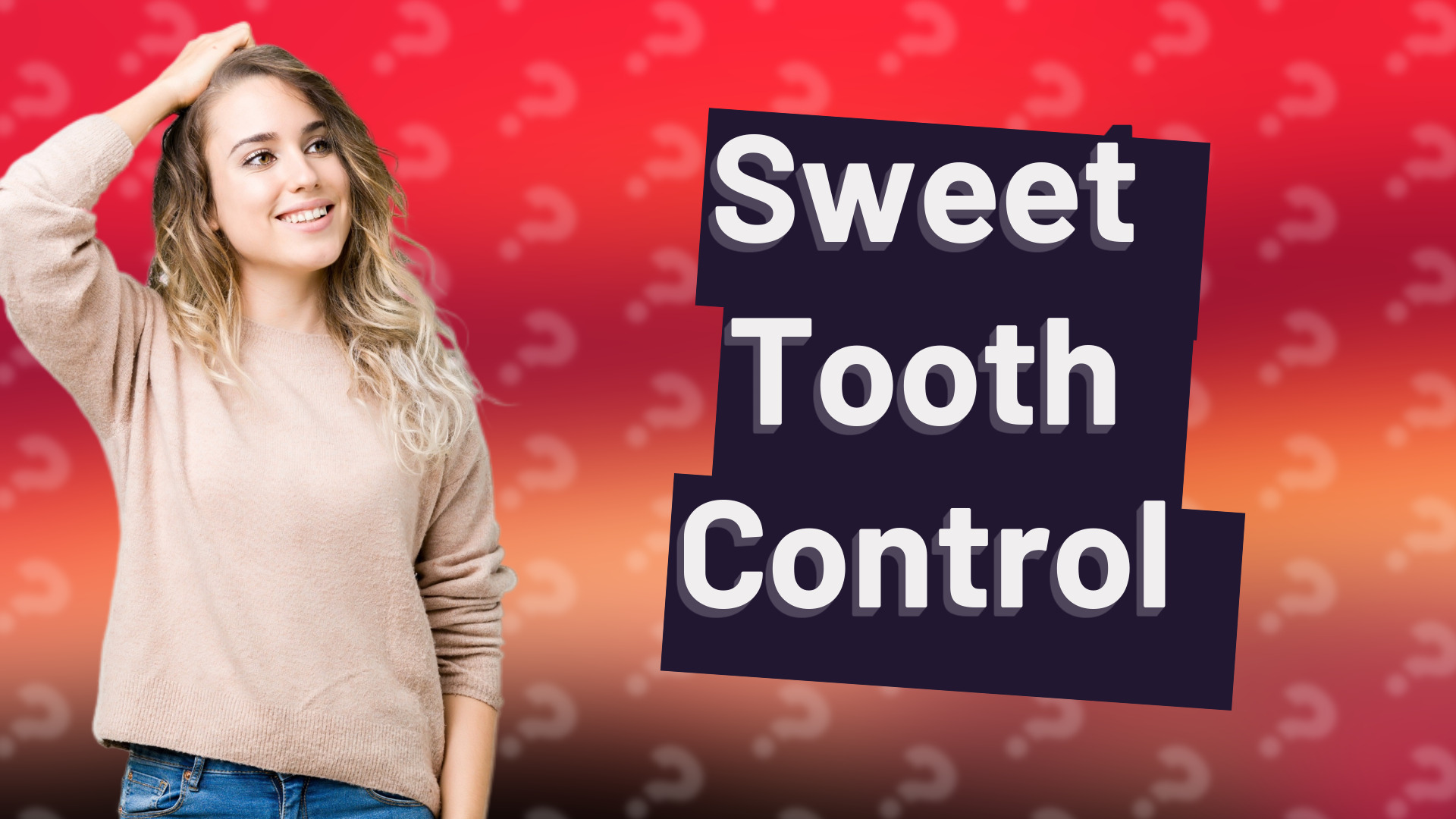Sweet Tooth Control