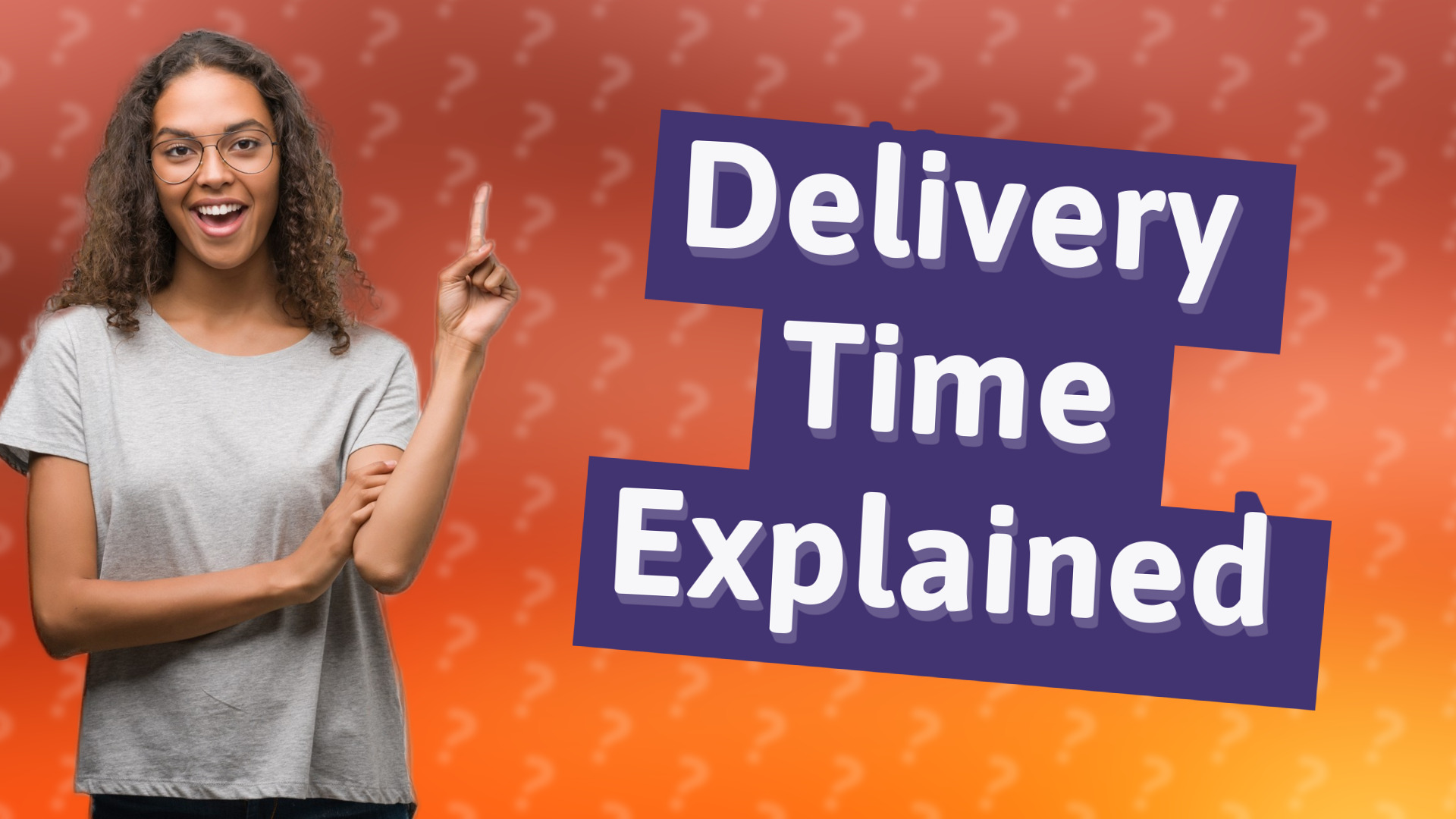 Delivery Time Explained