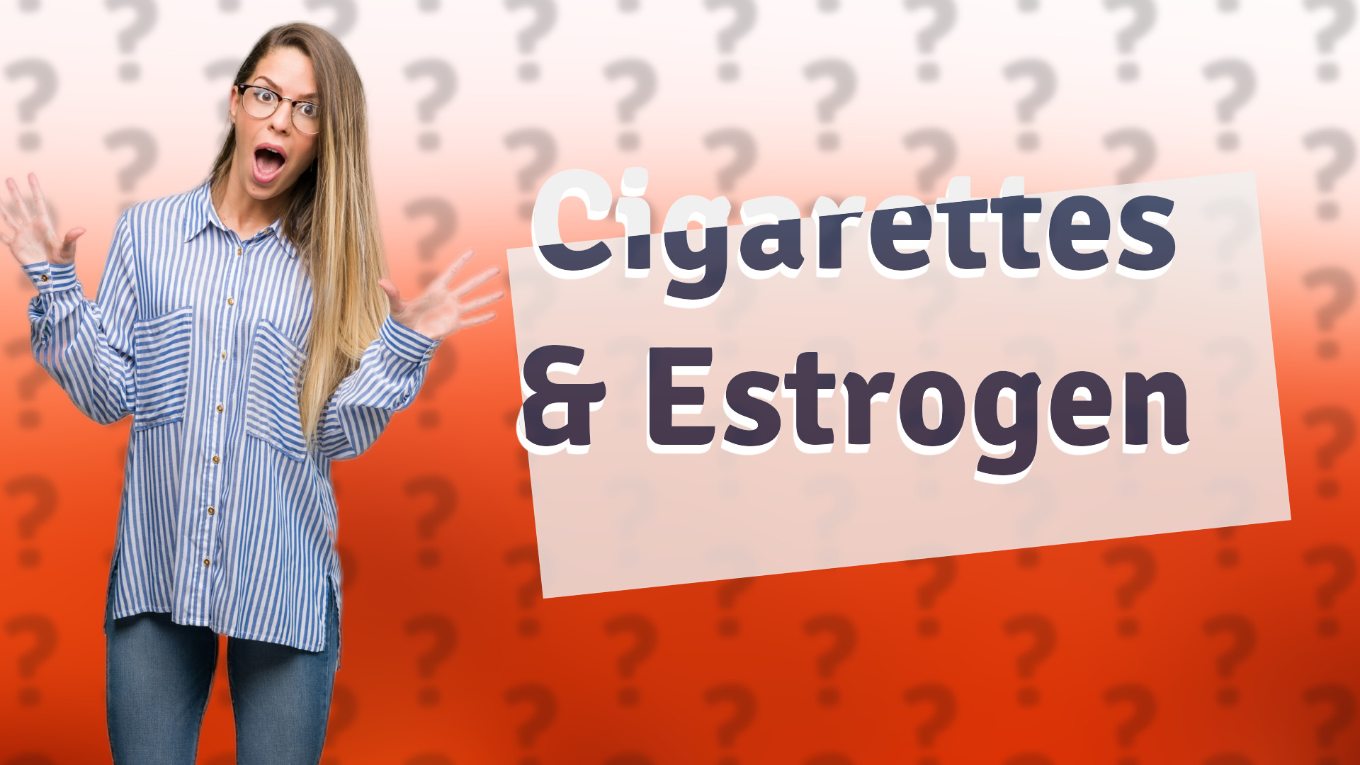 Cigarettes & Estrogen