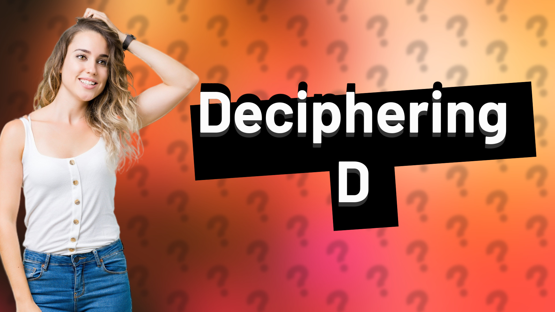 Deciphering D