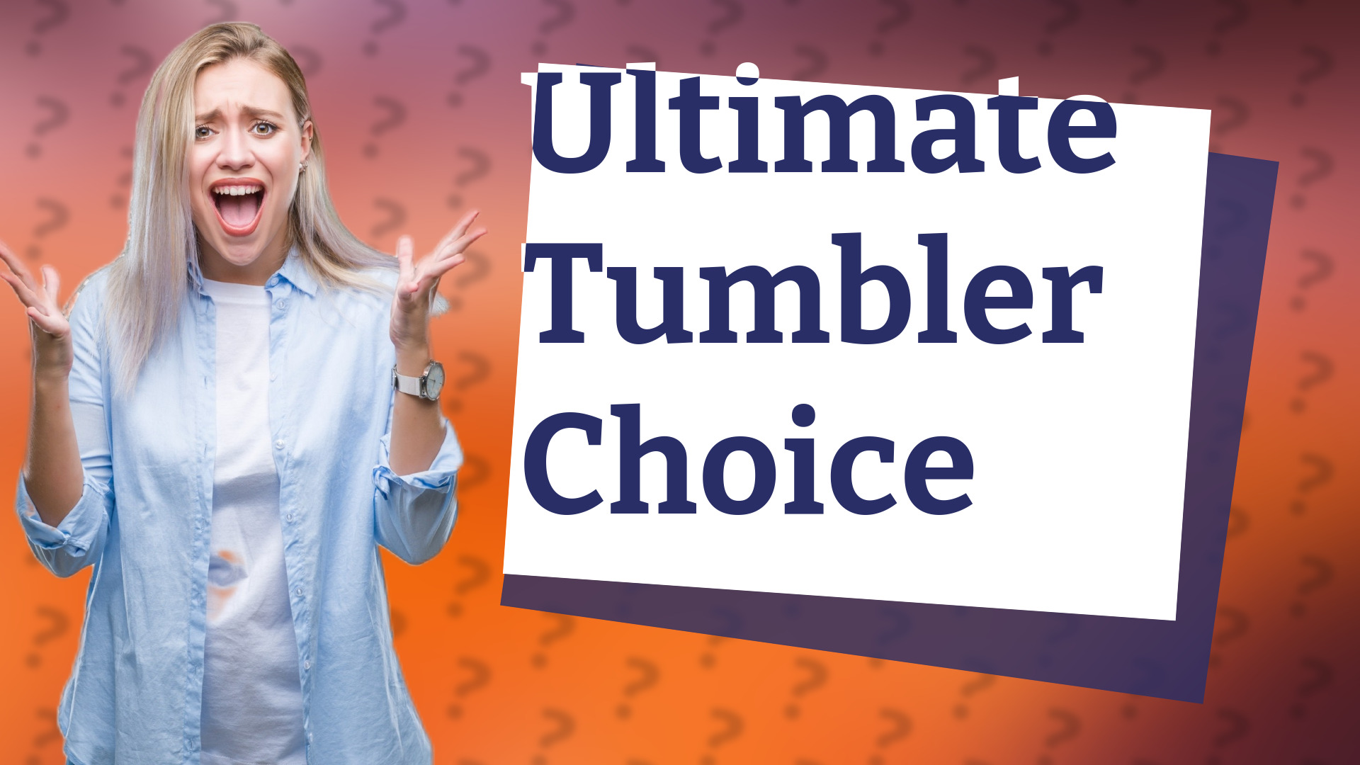 Ultimate Tumbler Choice