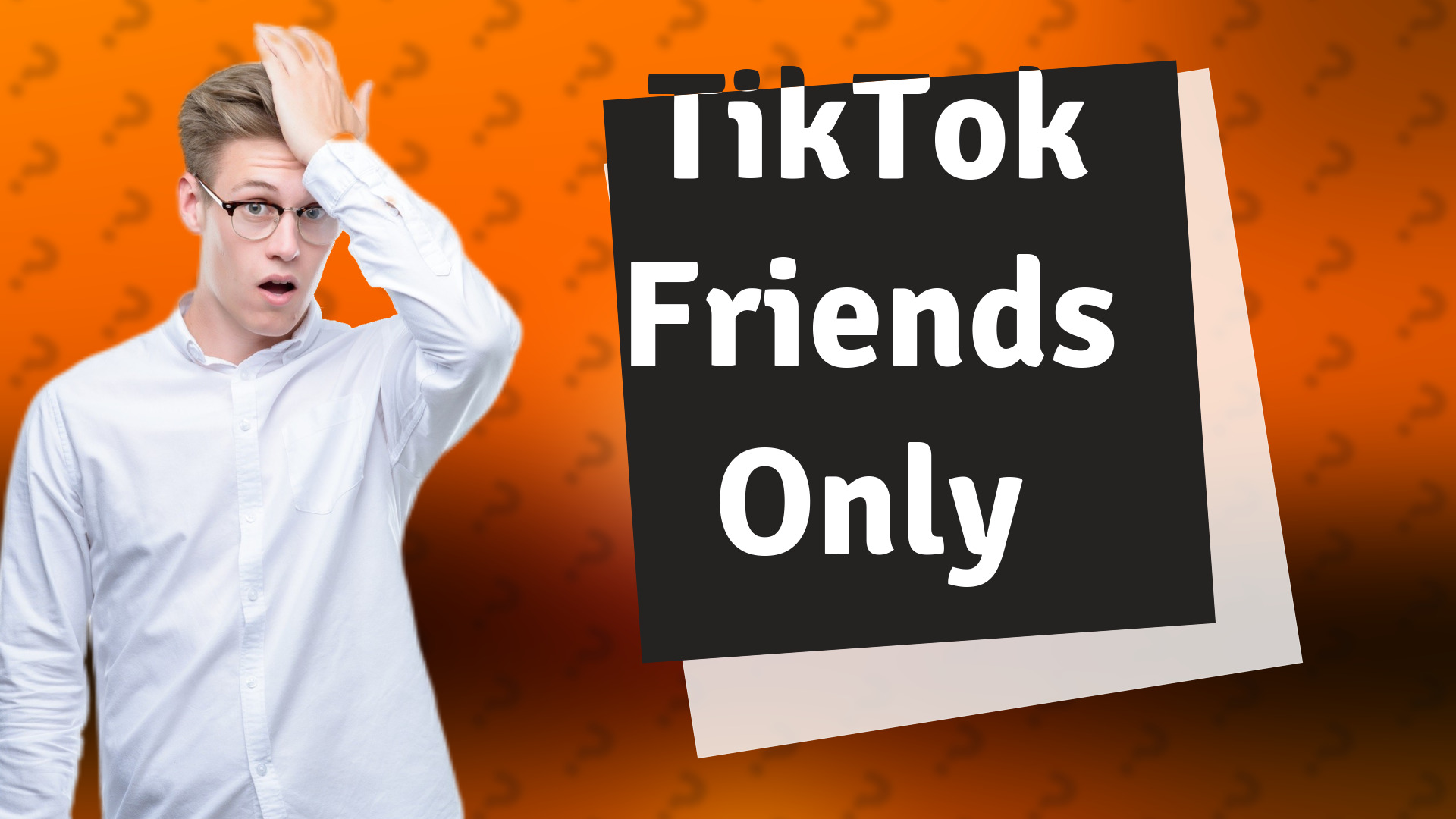 TikTok Friends Only