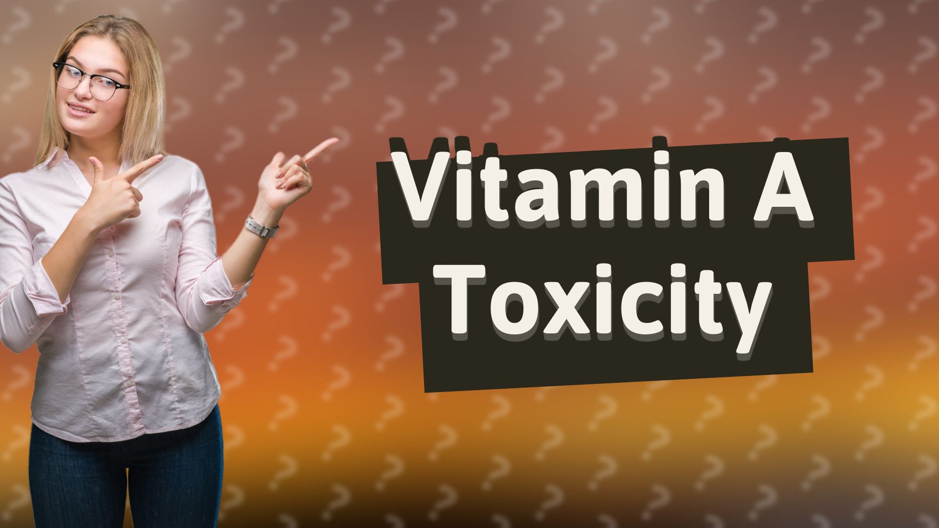 Vitamin A Toxicity