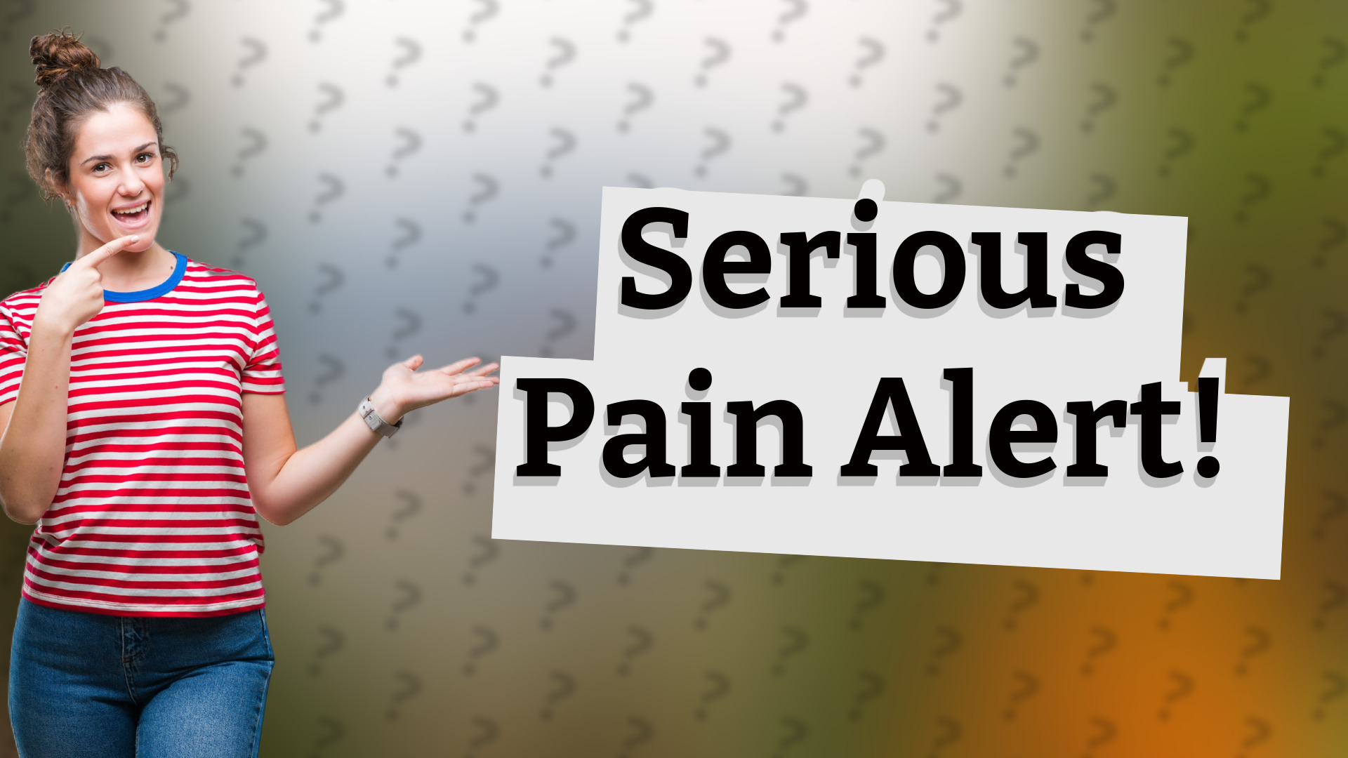 Serious Pain Alert!