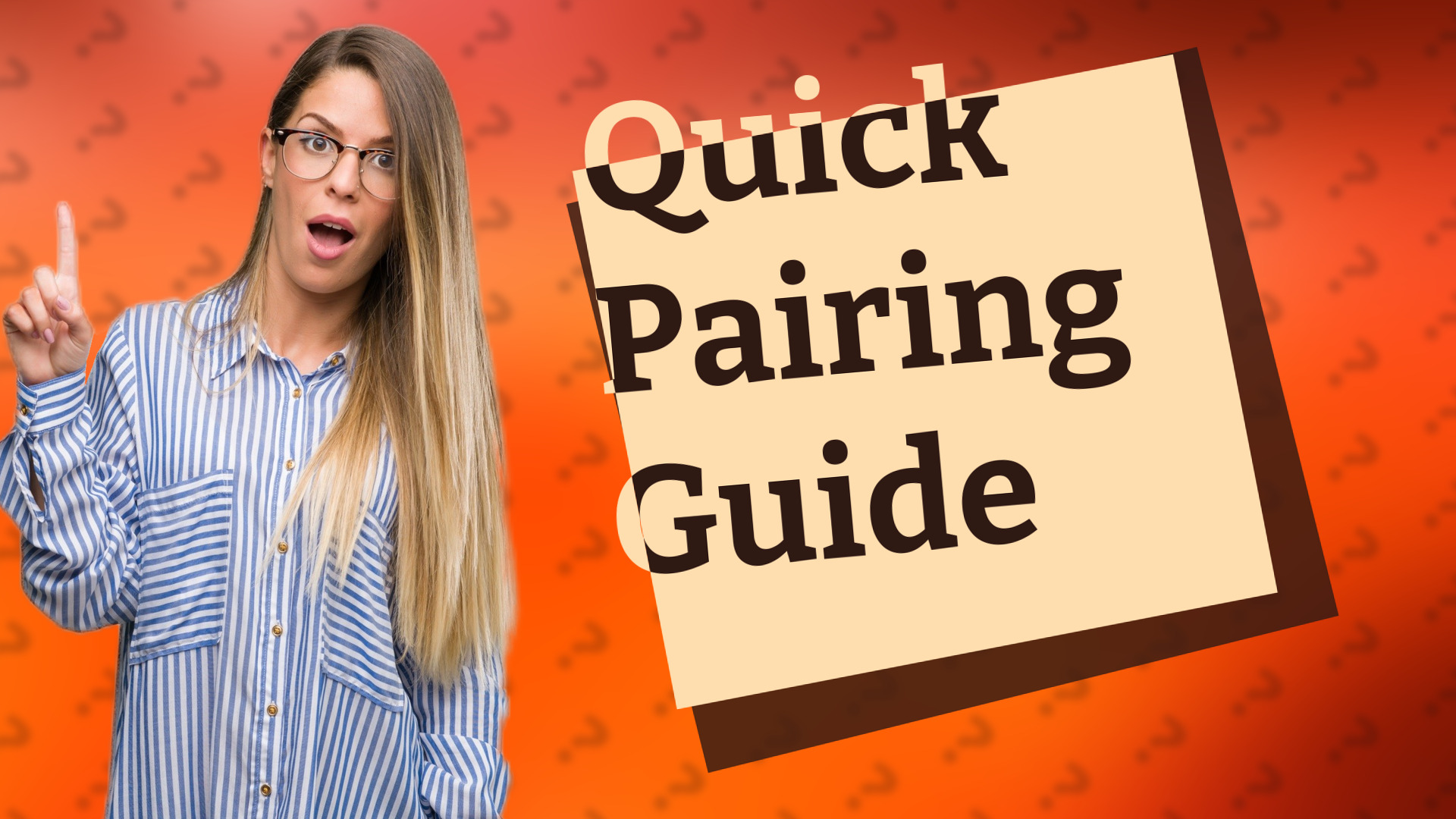 Quick Pairing Guide