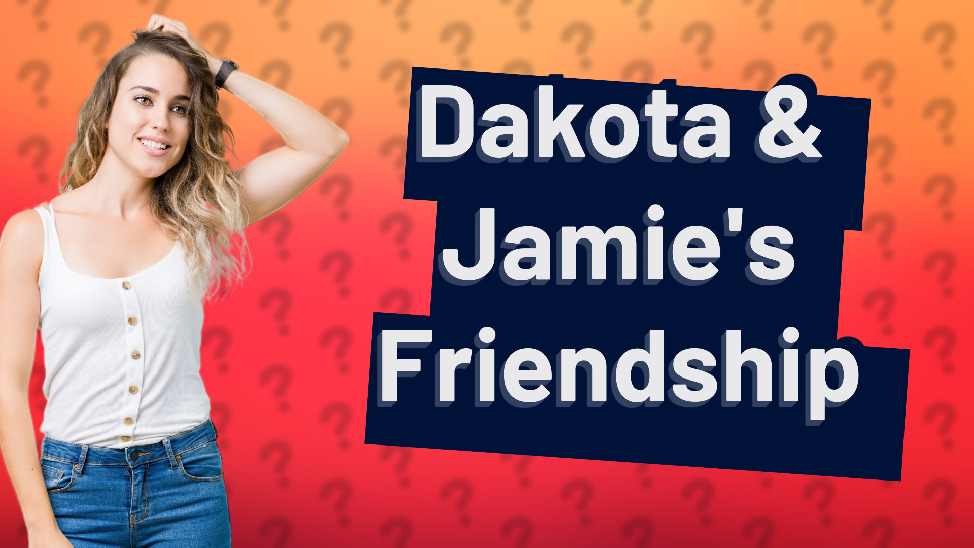 Dakota & Jamie's Friendship