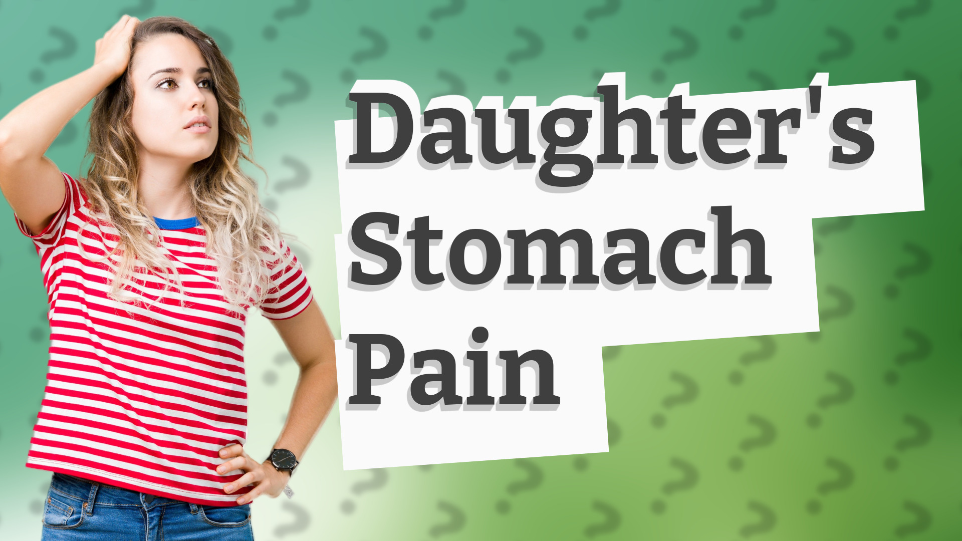 Daughter's Stomach Pain