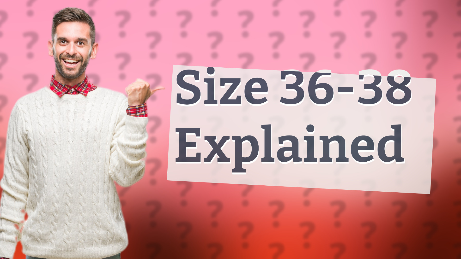 Size 36-38 Explained