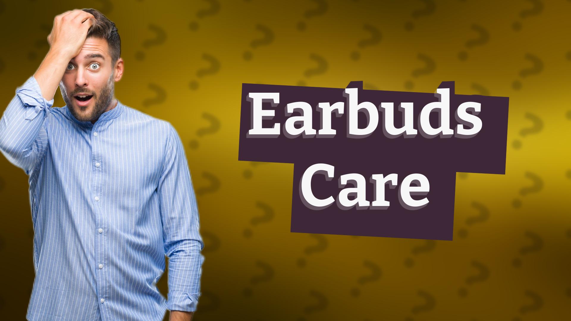Earbuds Care