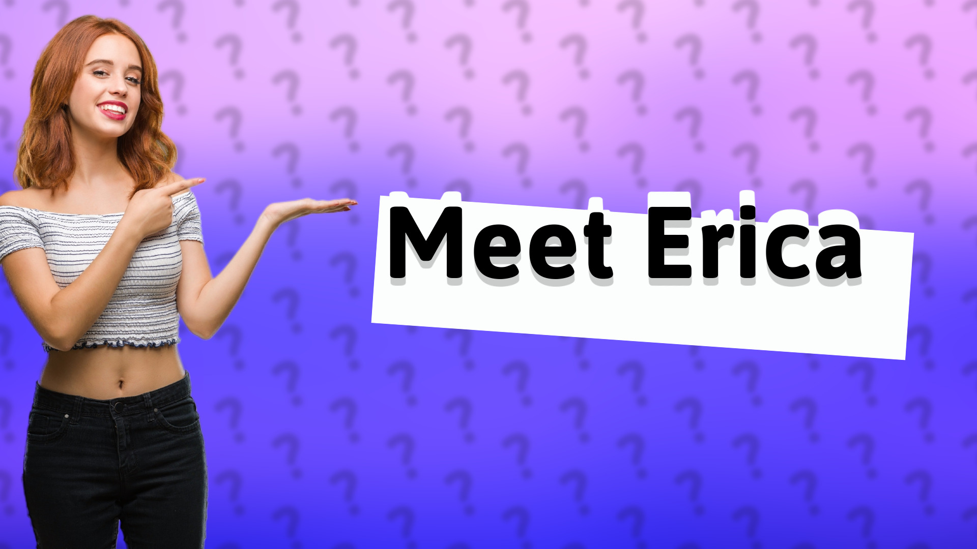 Meet Erica