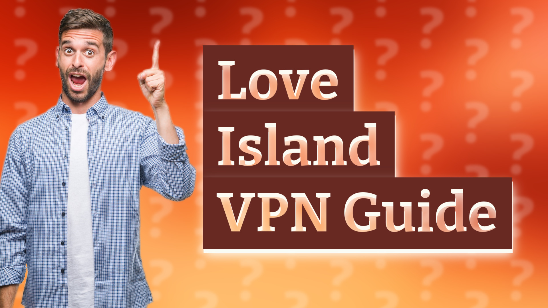 Love Island VPN Guide