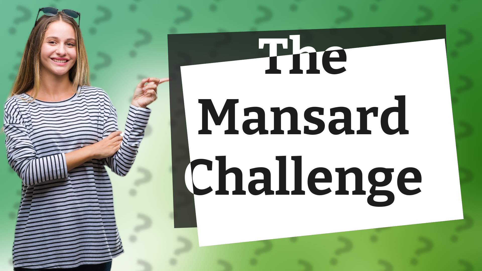 The Mansard Challenge
