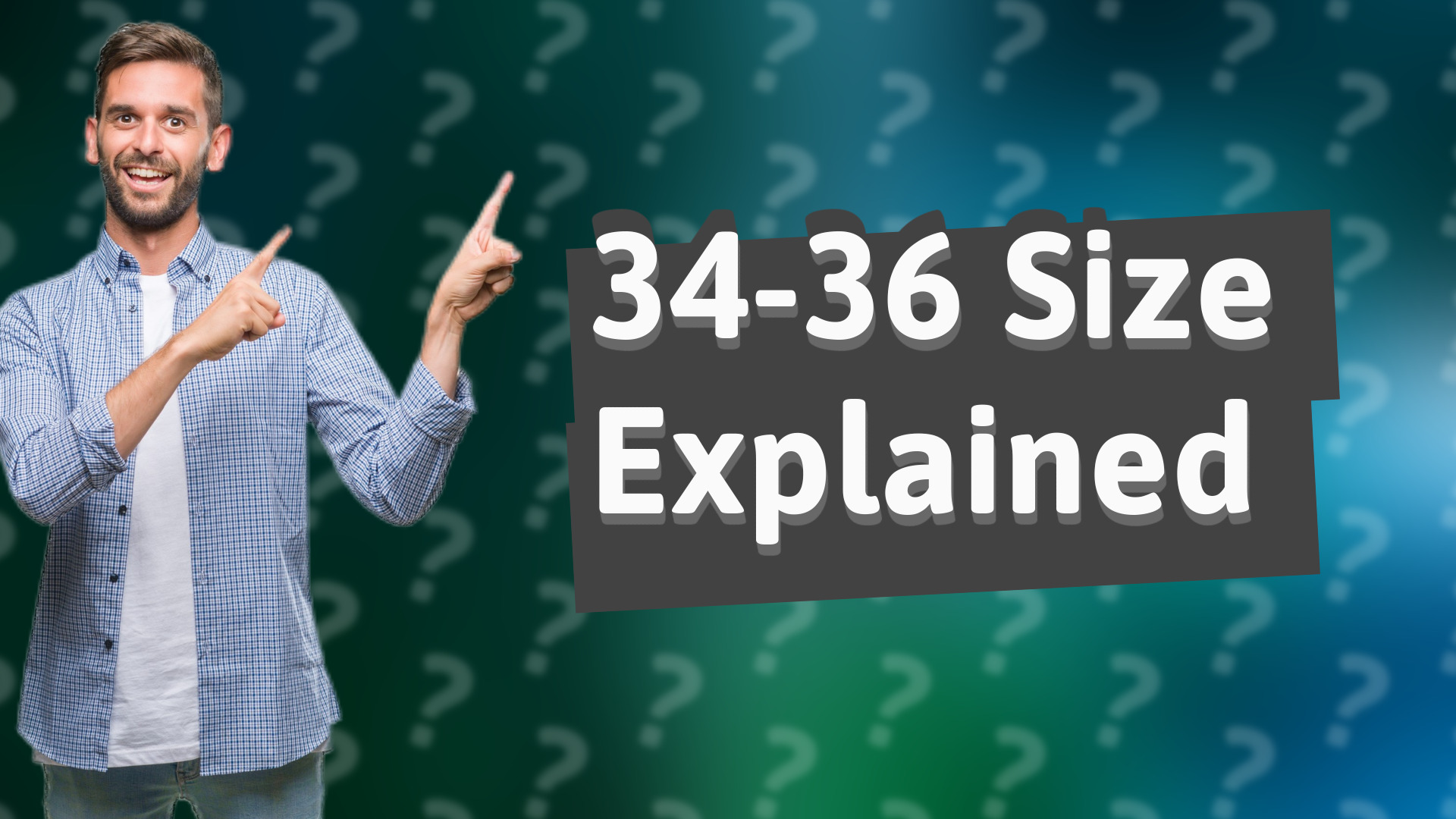 34-36 Size Explained