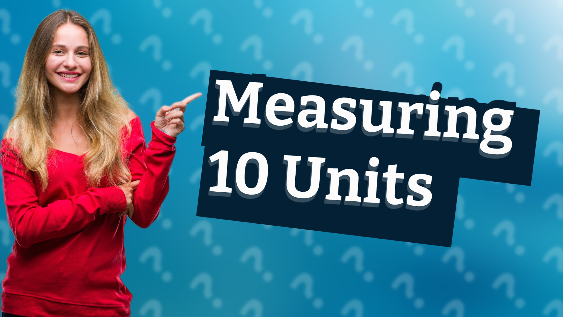 Measuring 10 Units