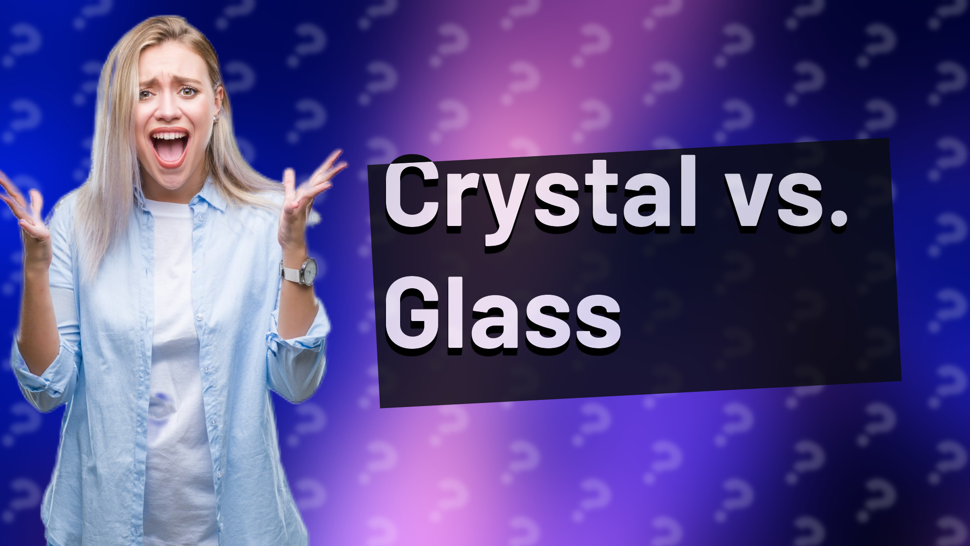 Crystal vs. Glass