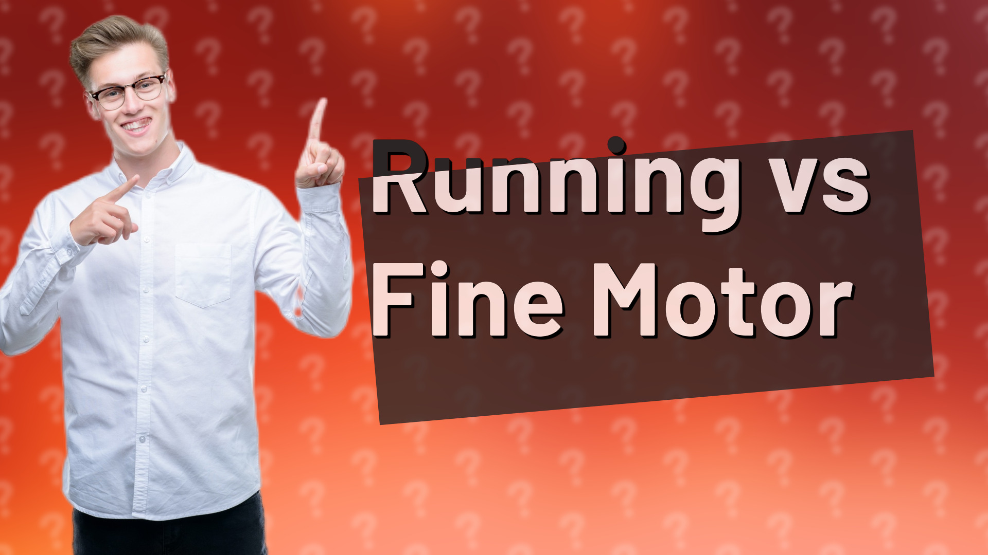 Running vs Fine Motor