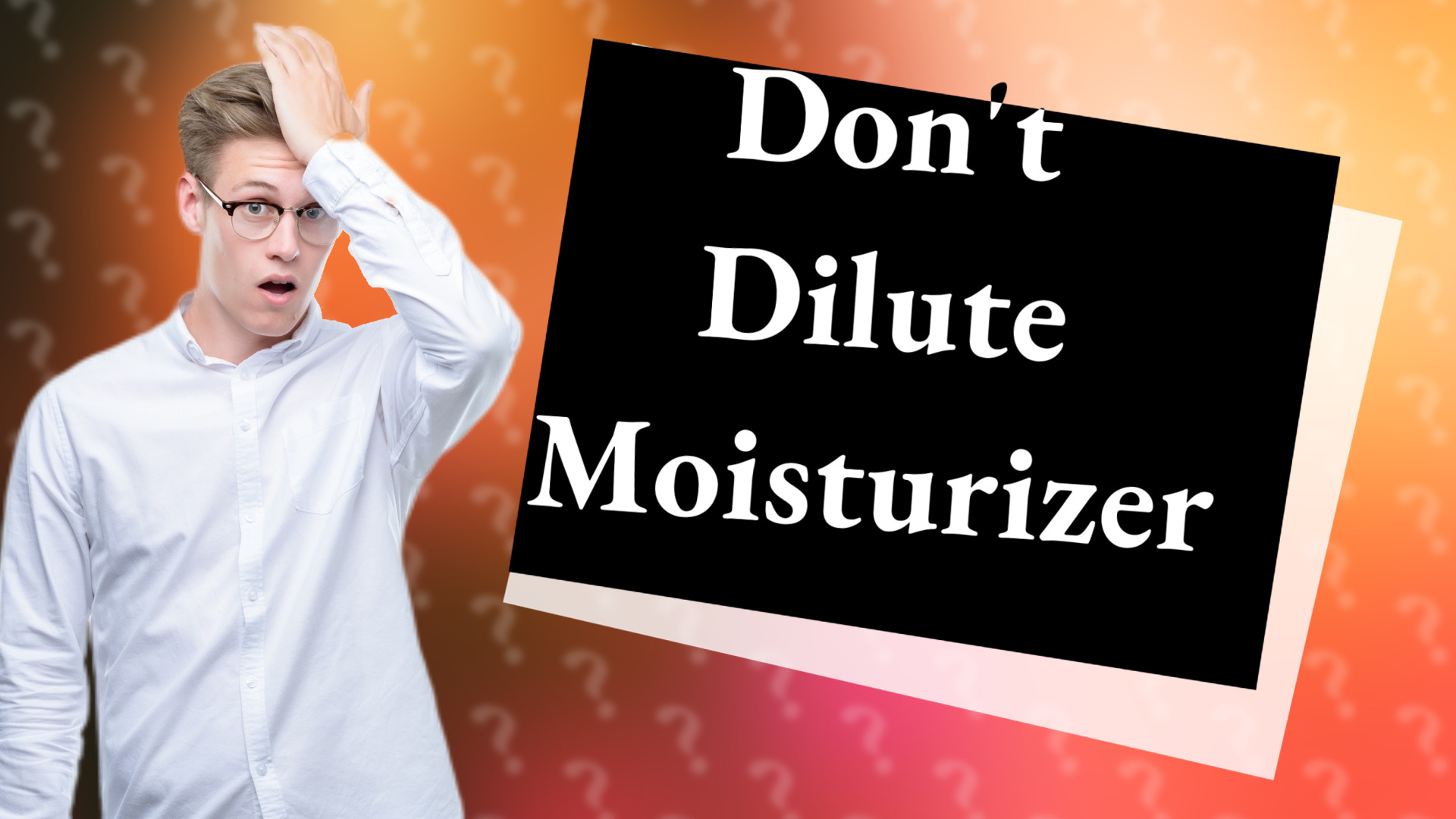 Don't Dilute Moisturizer