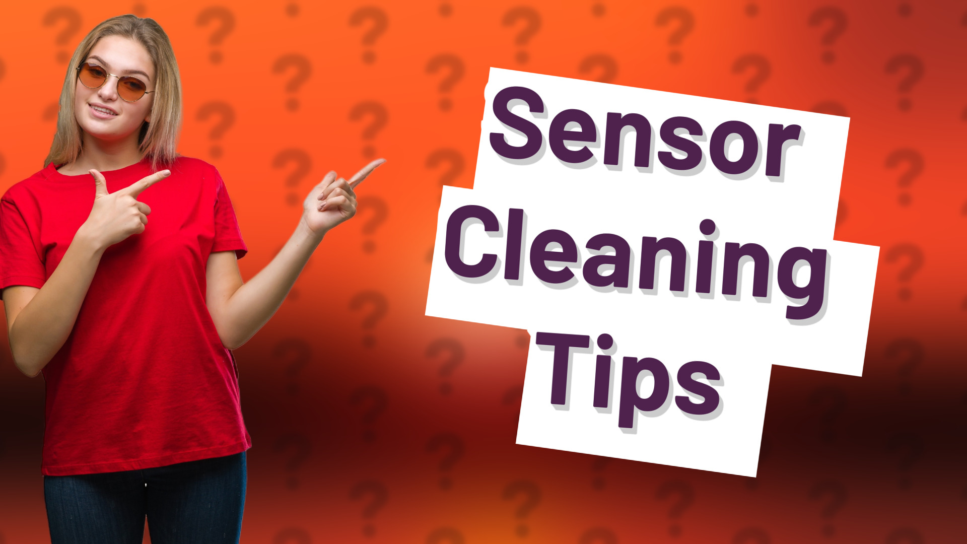 Sensor Cleaning Tips