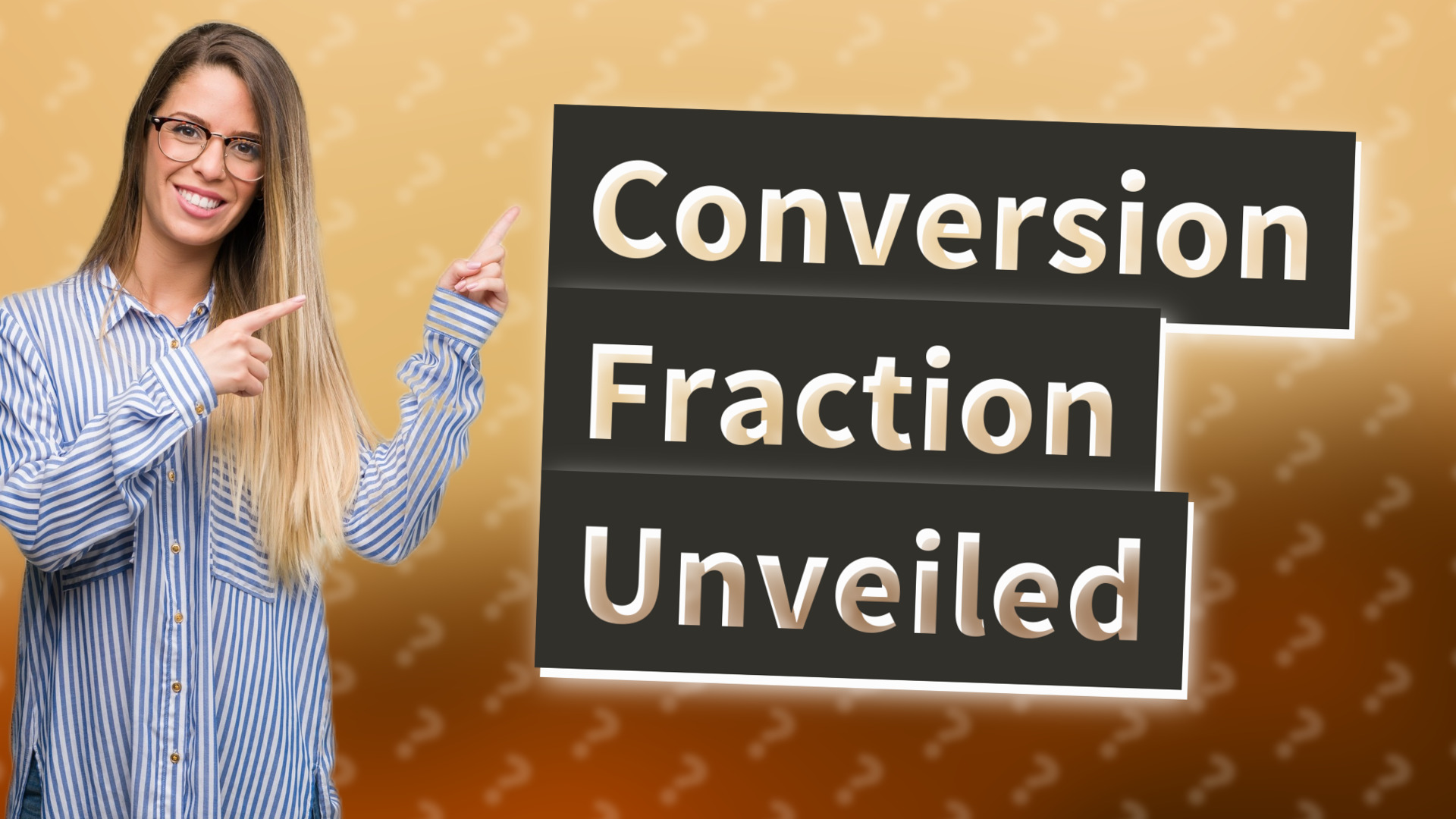 Conversion Fraction Unveiled