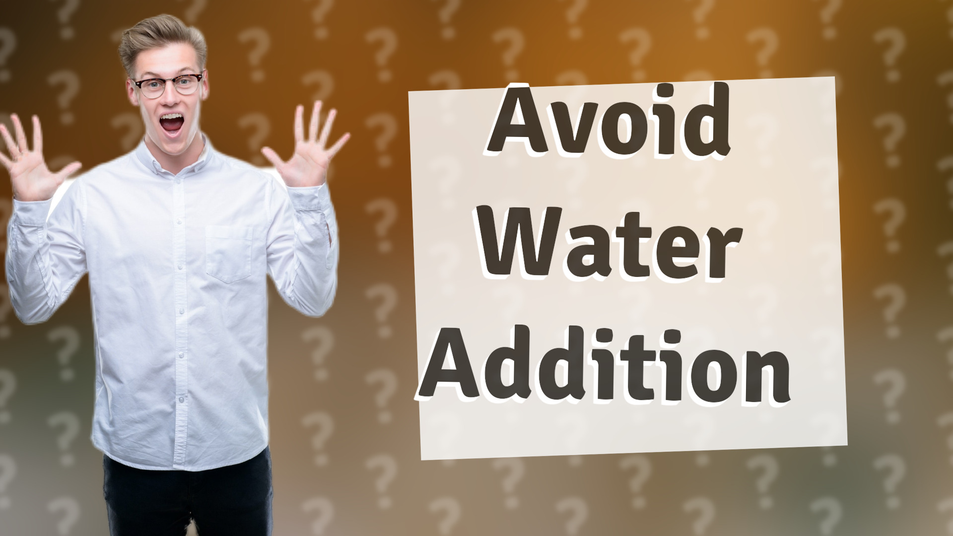 Avoid Water Addition