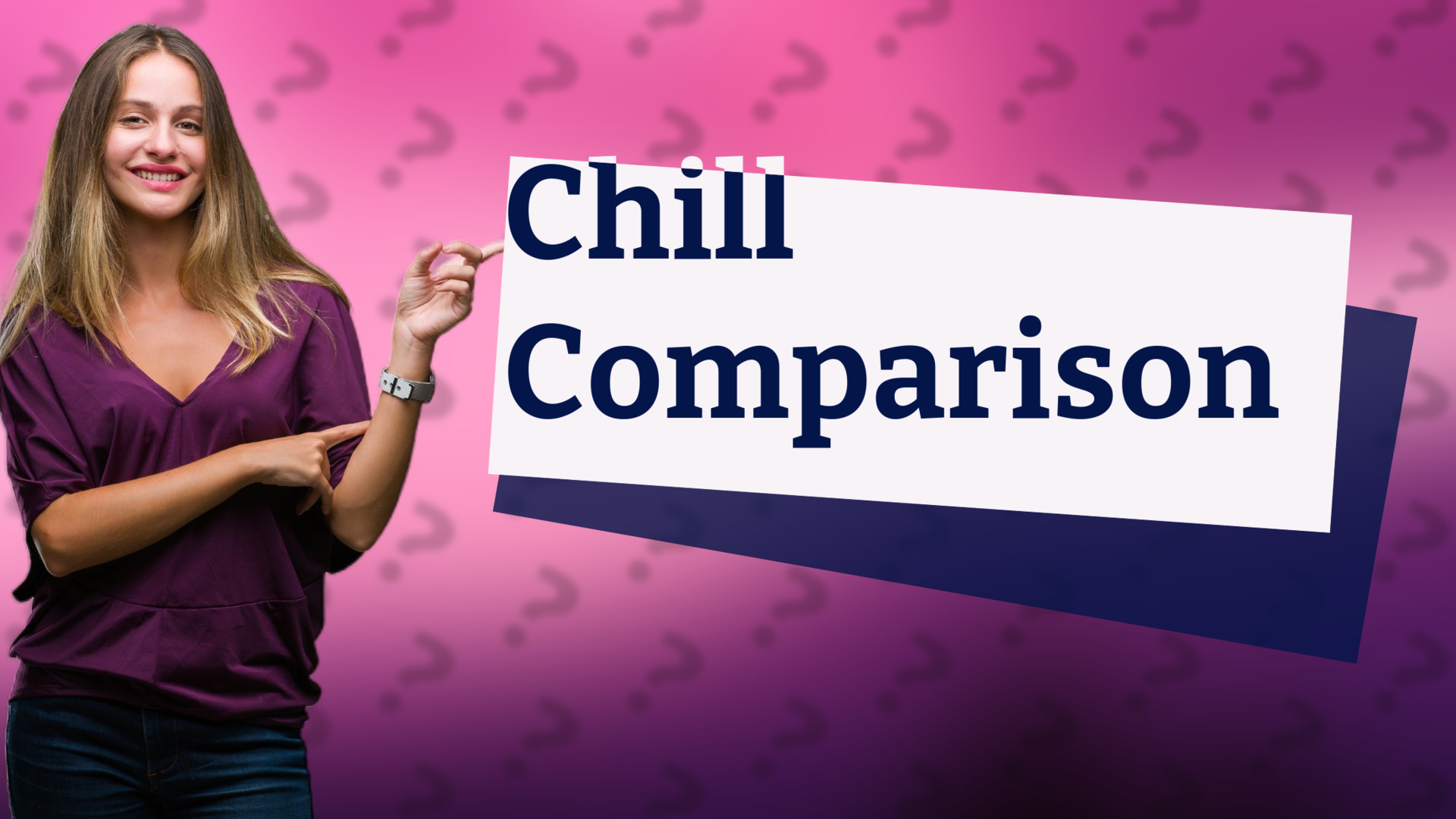 Chill Comparison