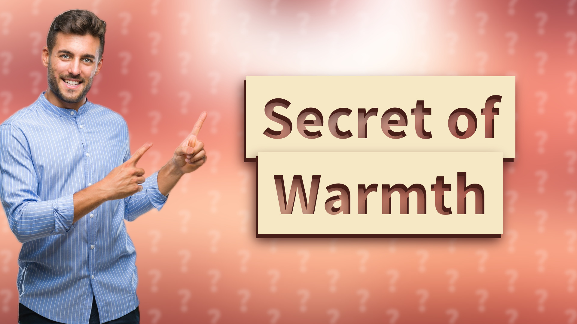 Secret of Warmth