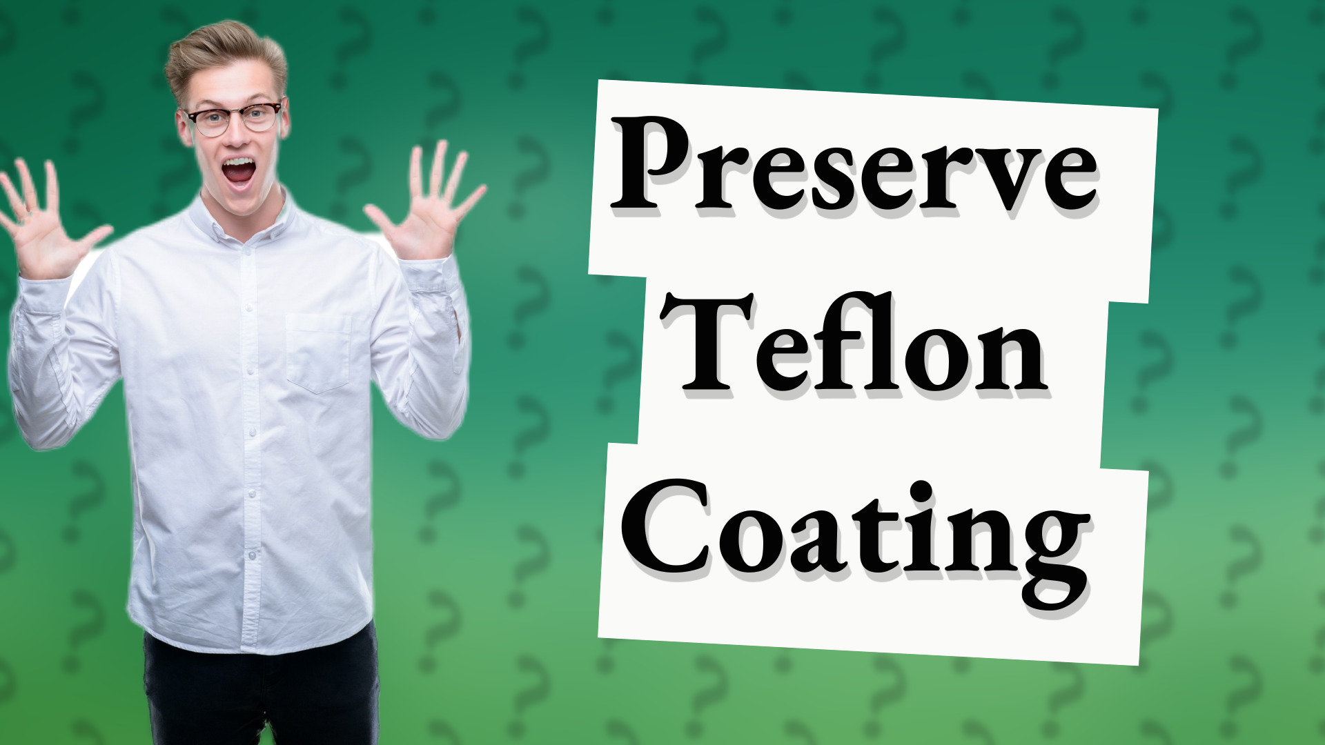 Preserve Teflon Coating
