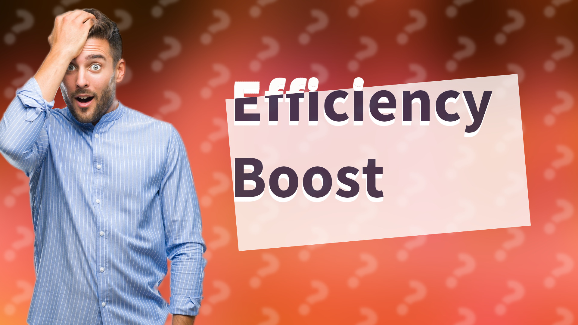 Efficiency Boost