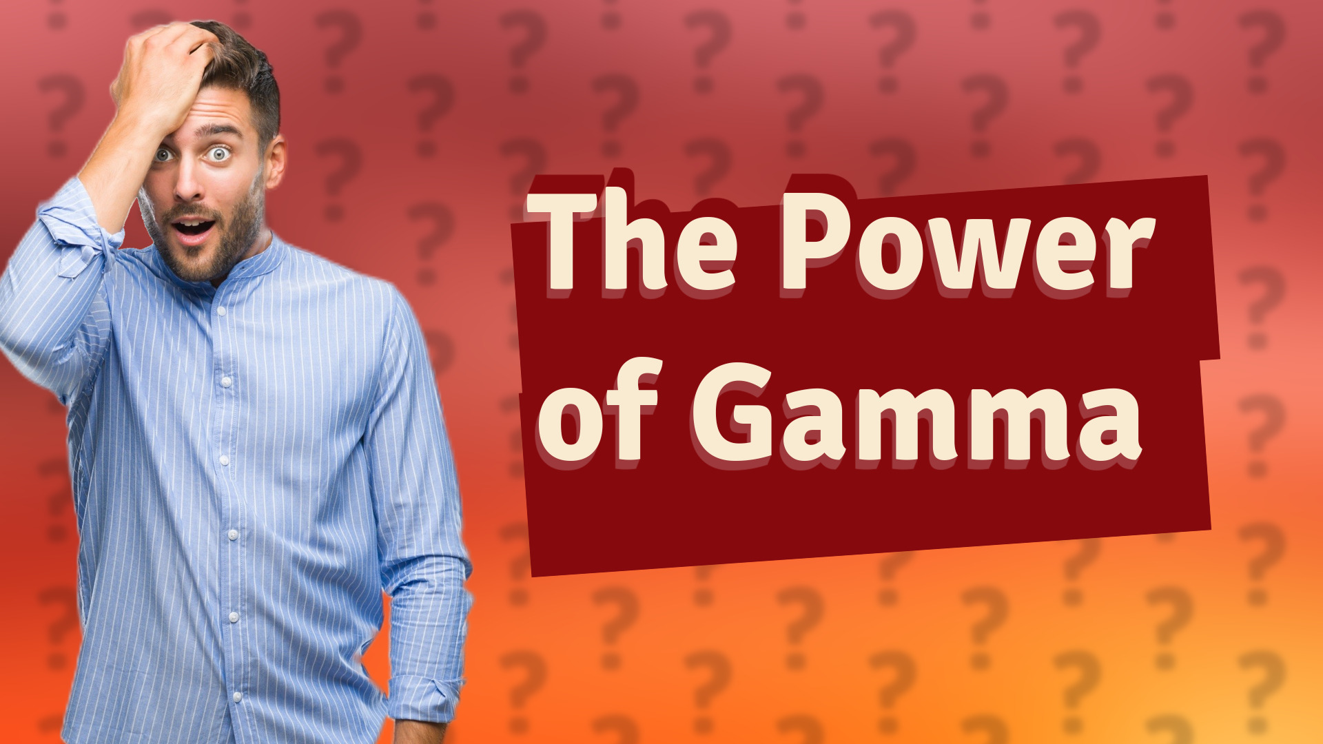 The Power of Gamma