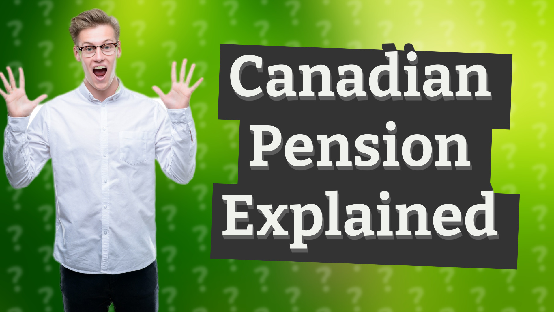Canadian Pension Explained